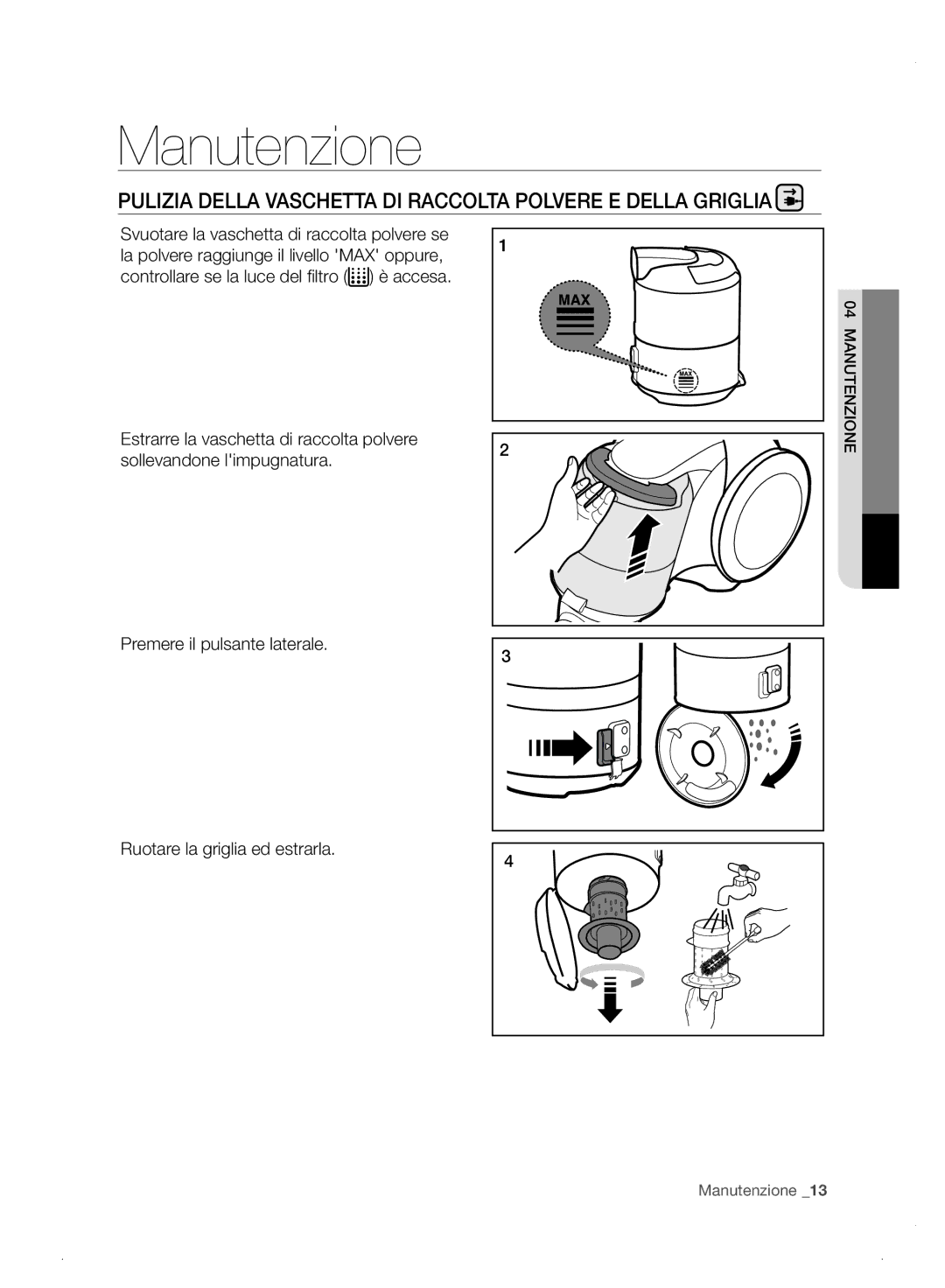 Samsung VC06H70E0HB/ET manual Manutenzione, Pulizia Della Vaschetta DI Raccolta Polvere E Della Griglia 