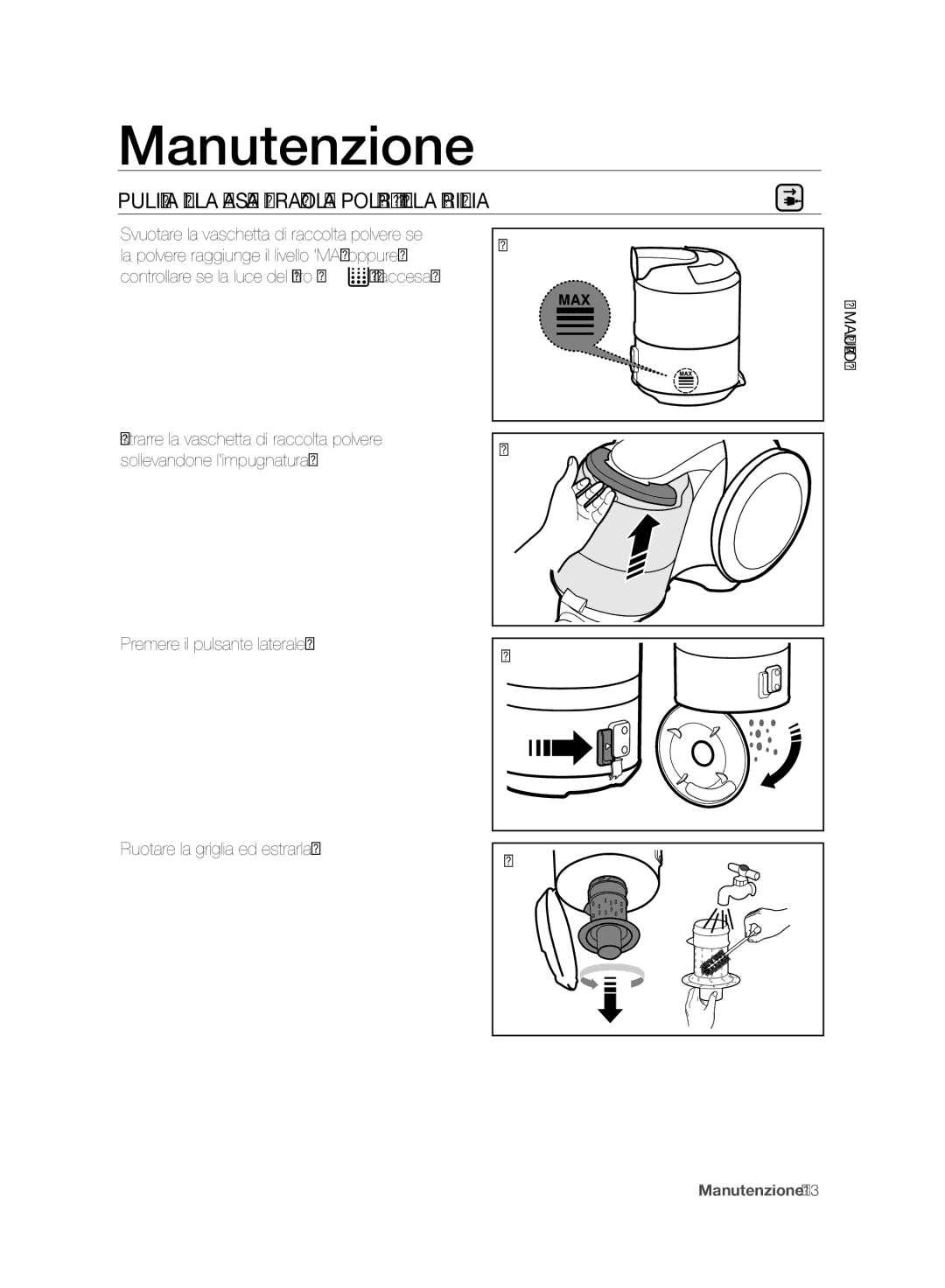 Samsung VC06H70F0HD/ET manual Manutenzione, Pulizia Della Vaschetta DI Raccolta Polvere E Della Griglia 