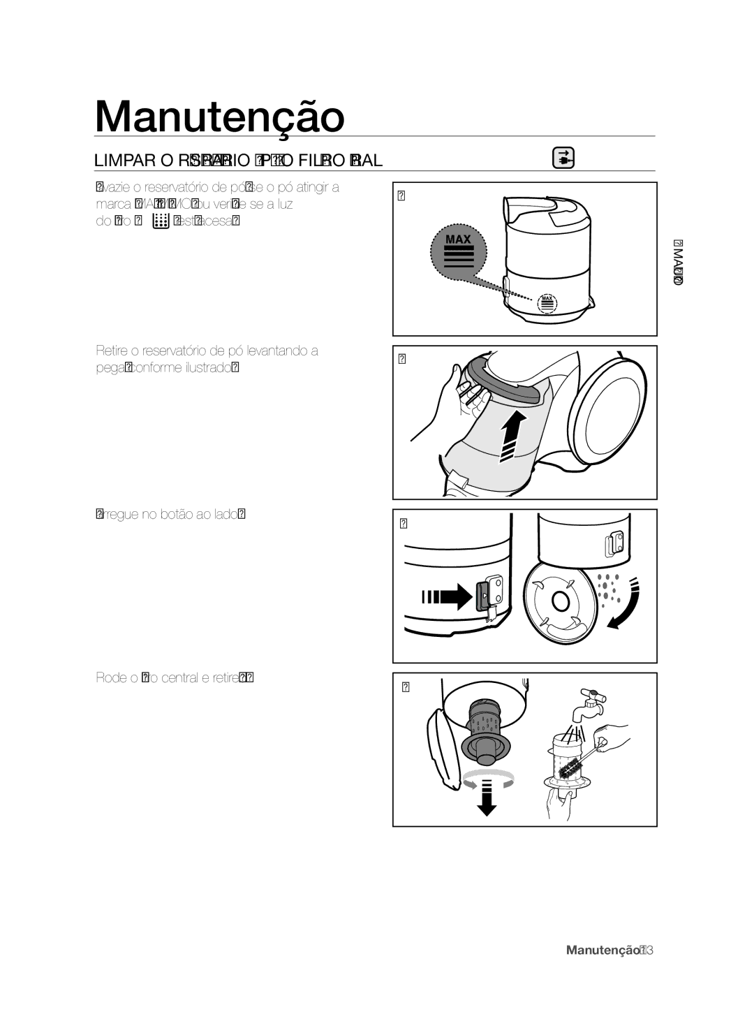 Samsung VC06H70F0HD/ET manual Manutenção, Limpar O Reservatório DE PÓ E O Filtro Central 