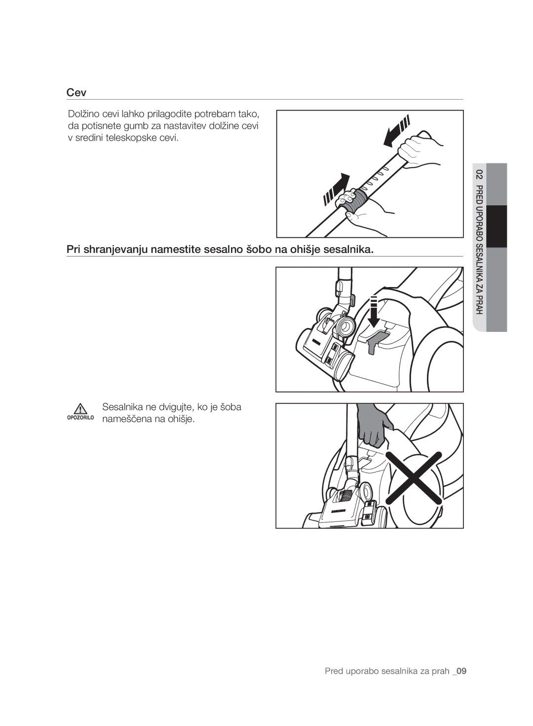 Samsung VC06H70F0HD/GE manual Cev, Pri shranjevanju namestite sesalno šobo na ohišje sesalnika 