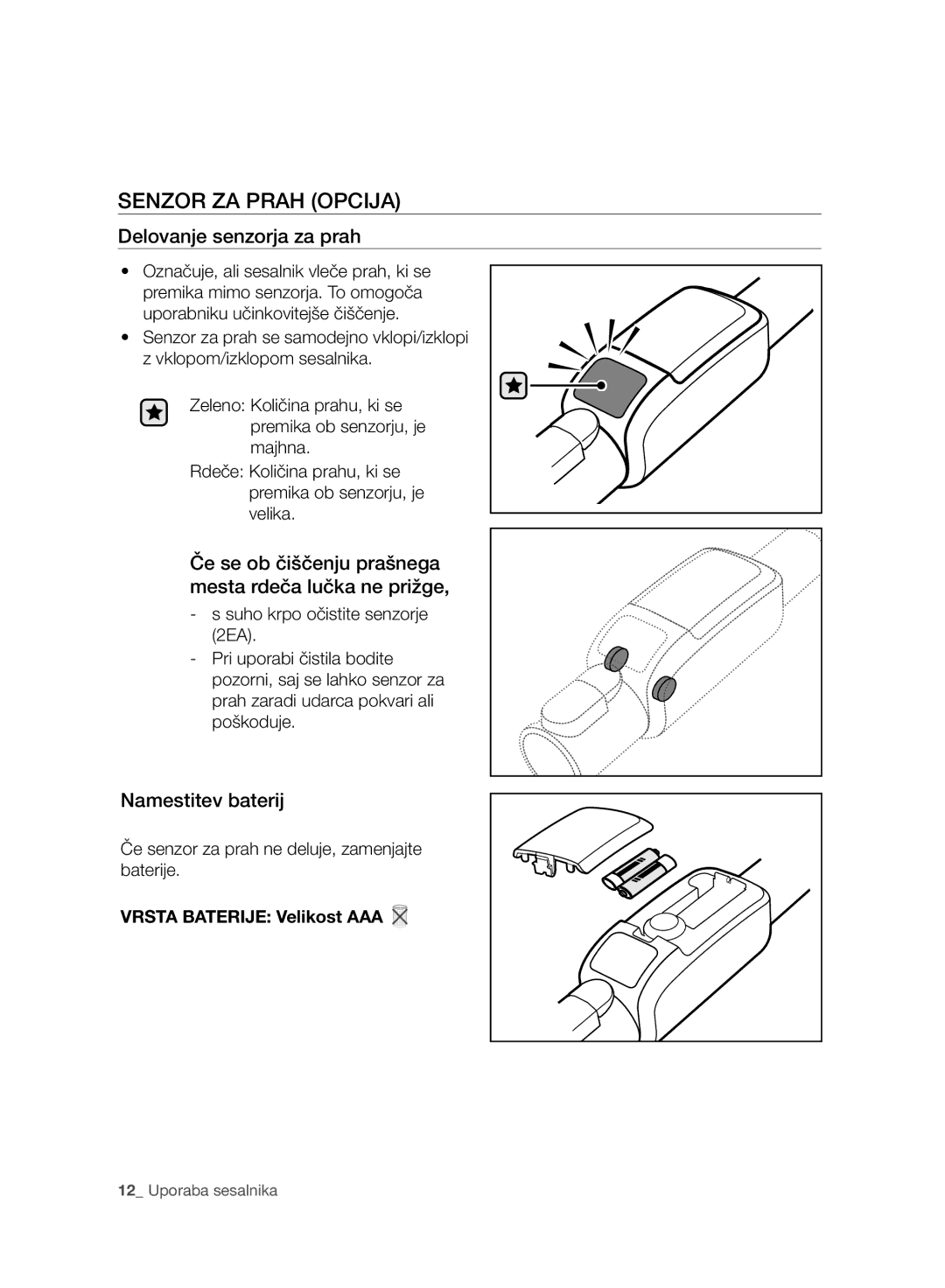 Samsung VC06H70F0HD/GE Senzor ZA Prah Opcija, Delovanje senzorja za prah, Namestitev baterij, Vrsta Baterije Velikost AAA 