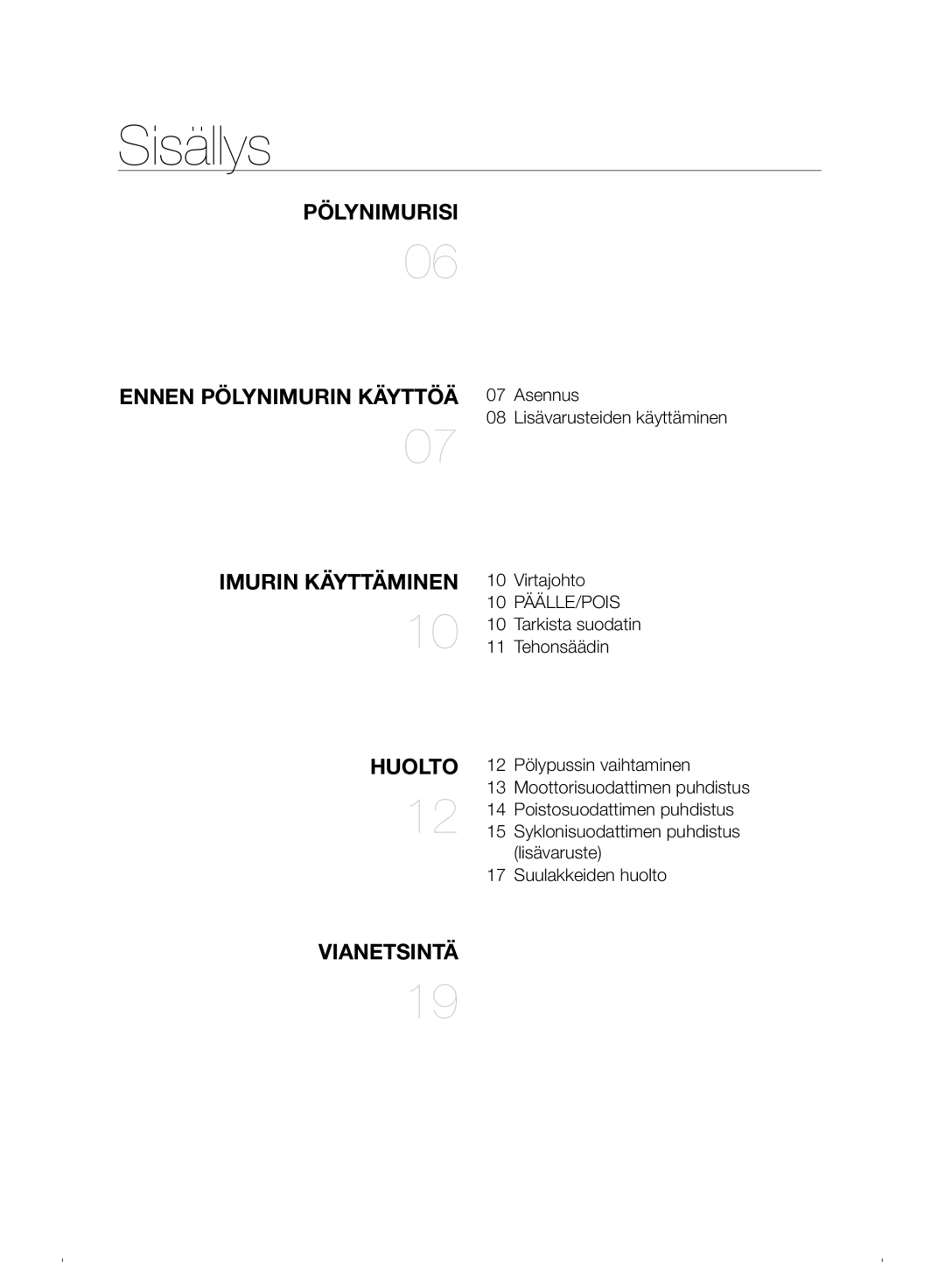 Samsung VC07F30WNHR/EE manual Sisällys, Pölynimurisi Ennen Pölynimurin Käyttöä 