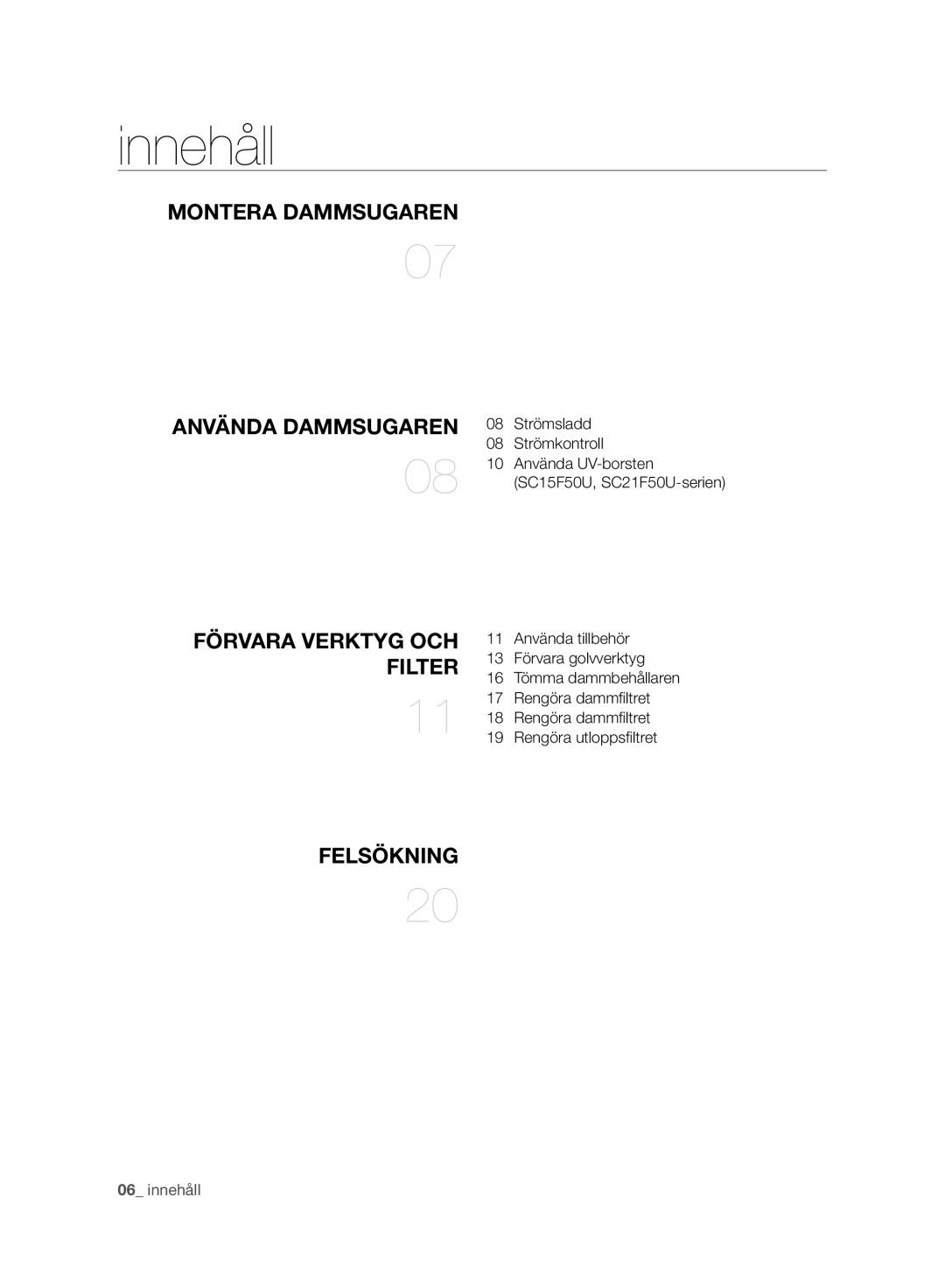 Samsung VC07F50VN3Y/EE, VC07F50HU1U/EE, VC07F50VNVR/EE, VC21F50VNAR/EE, VC21F50HUDU/EE manual Innehåll, Felsökning 