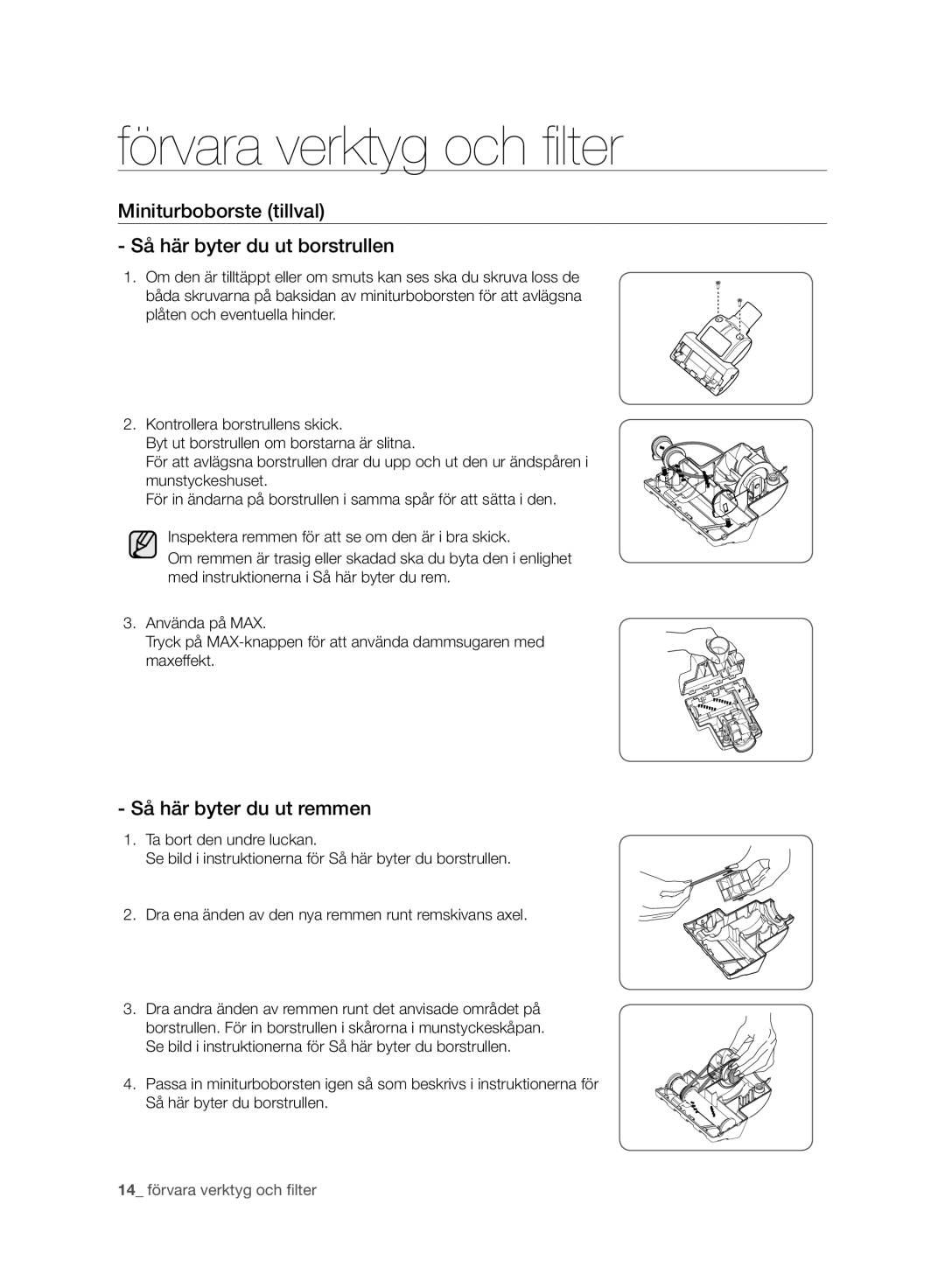 Samsung VC21F50VNAR/EE, VC07F50VN3Y/EE Miniturboborste tillval Så här byter du ut borstrullen, Så här byter du ut remmen 