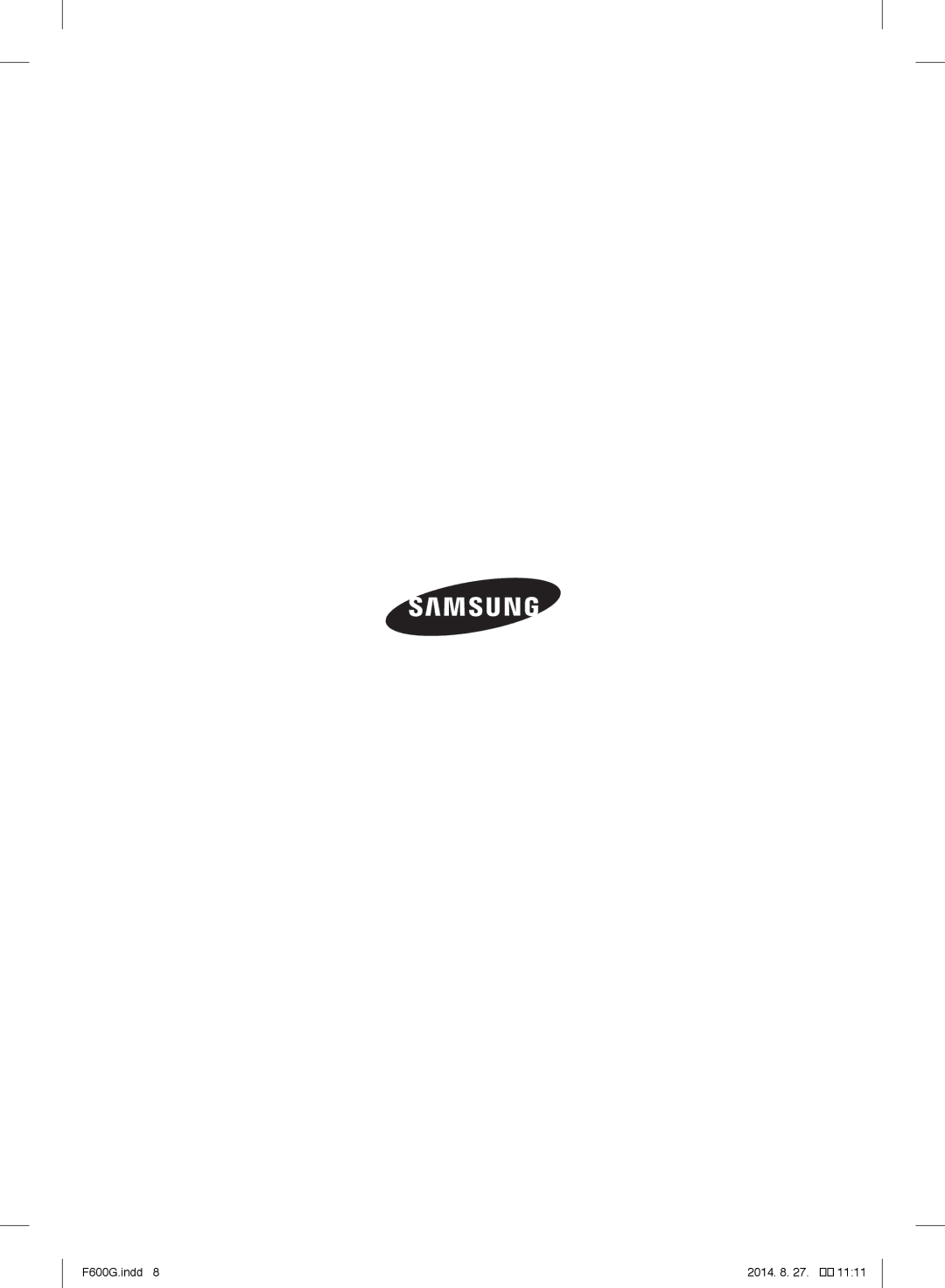 Samsung VC07F70HNRN/GE, VC07F60WNUR/EG, VC07F60JUVB/EG, VC08F60JUVB/EG, VC07F60WNUR/EF, VC08F60WNUR/EF F600G.indd 2014 1111 