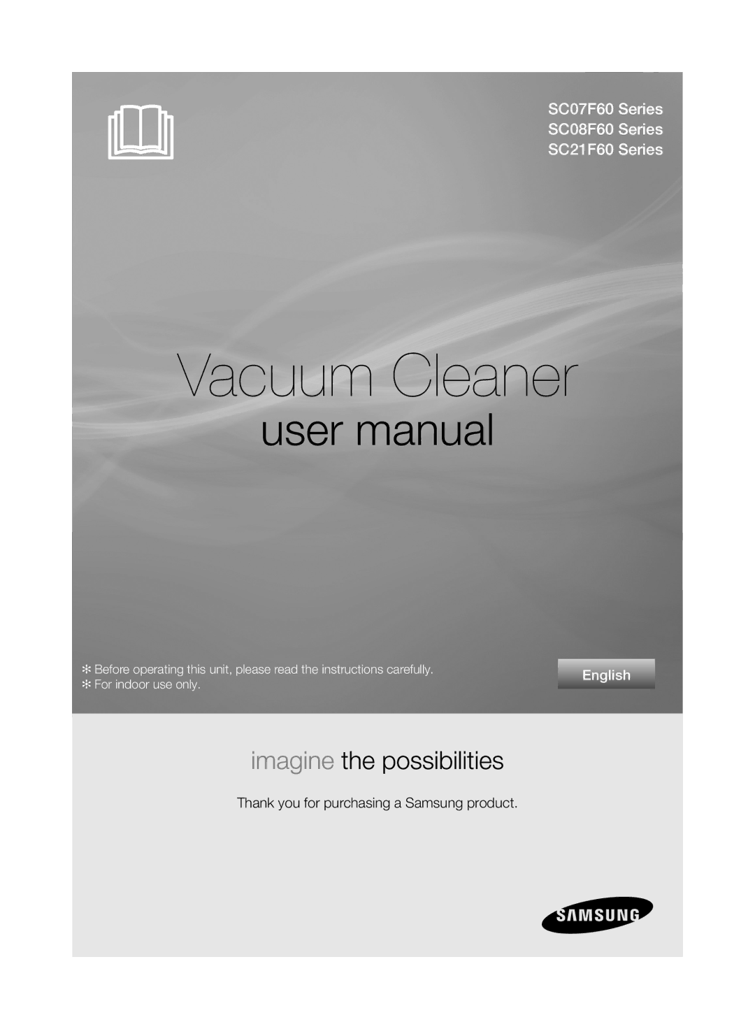 Samsung VC21F60WNAR/GE, VC07F60WNUR/EG, VC08F60JURB/EG, VC21F60JUDB/GE, VC07F60WNUR/GE, VC21F60YKGC/GE manual Vacuum Cleaner 