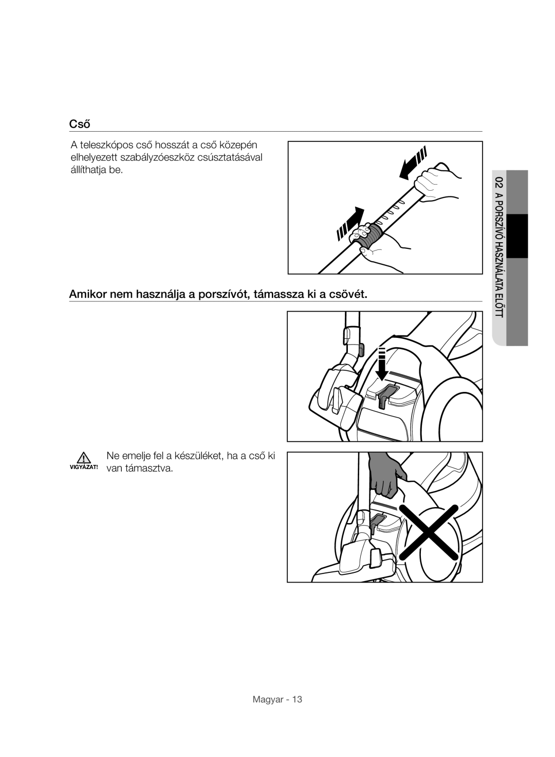 Samsung VC07H8150HQ/GE manual Cső, Amikor nem használja a porszívót, támassza ki a csövét 