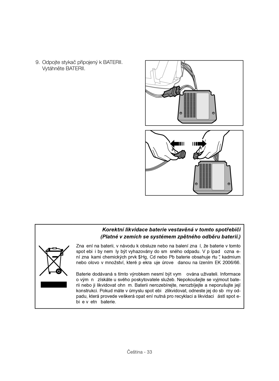 Samsung VC07H8150HQ/GE manual Odpojte stykač připojený k BATERII. Vytáhněte Baterii 