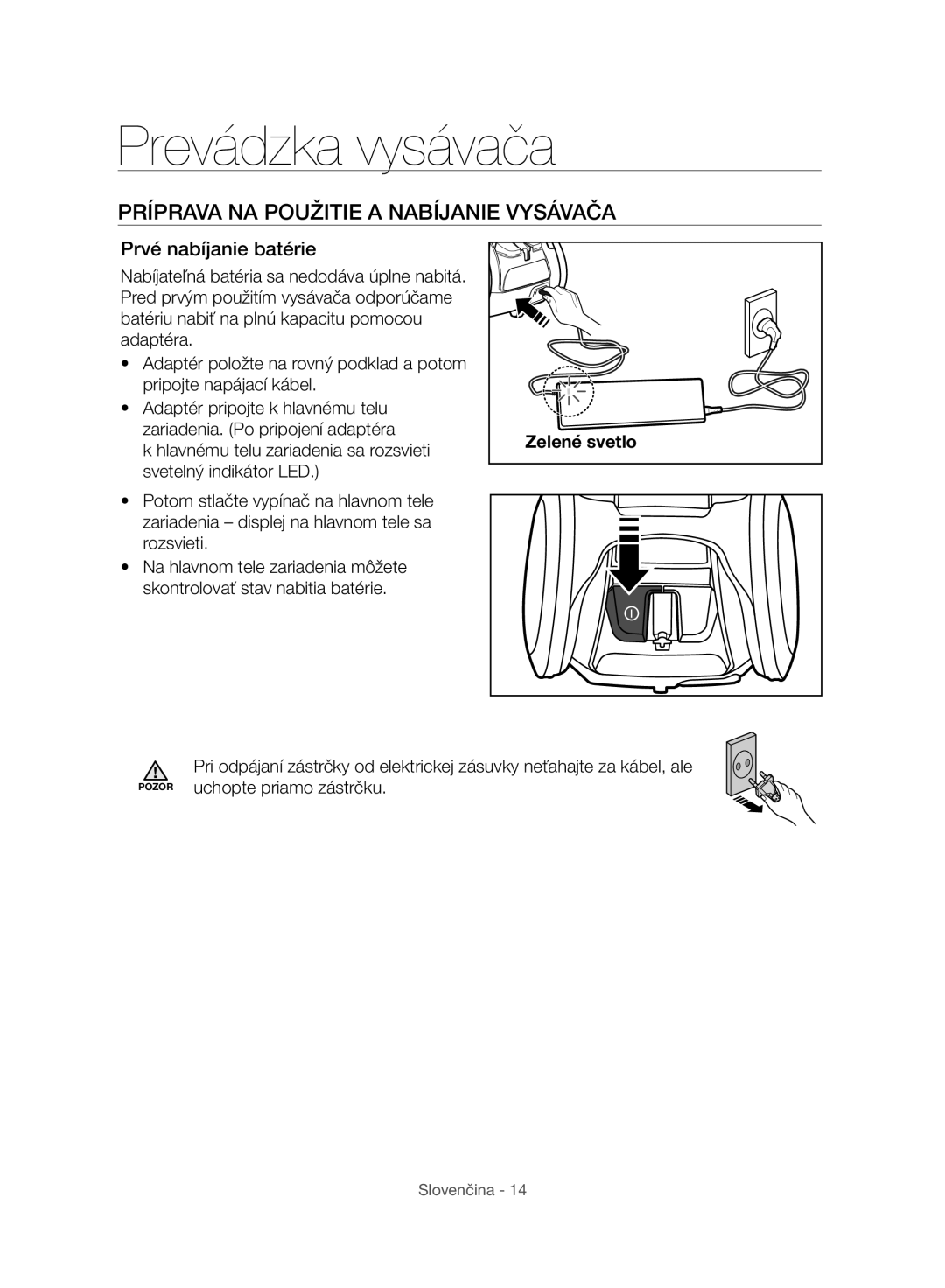 Samsung VC07H8150HQ/GE manual Prevádzka vysávača, Príprava NA Použitie a Nabíjanie Vysávača, Prvé nabíjanie batérie 