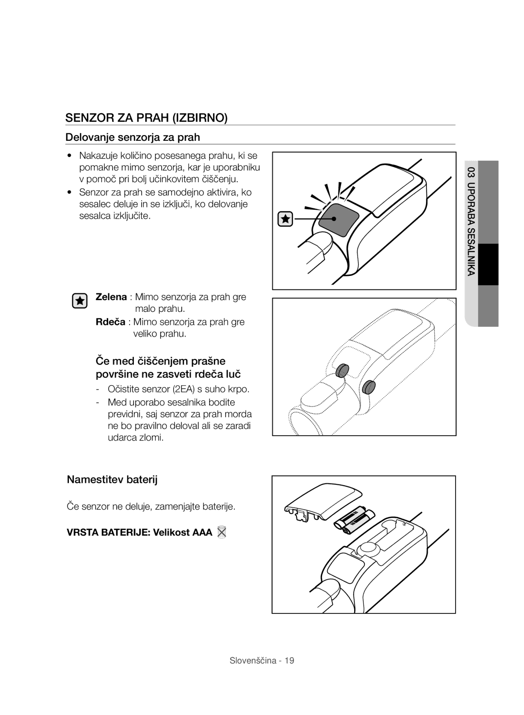 Samsung VC07H8150HQ/GE Senzor ZA Prah Izbirno, Delovanje senzorja za prah, Namestitev baterij, Vrsta Baterije Velikost AAA 