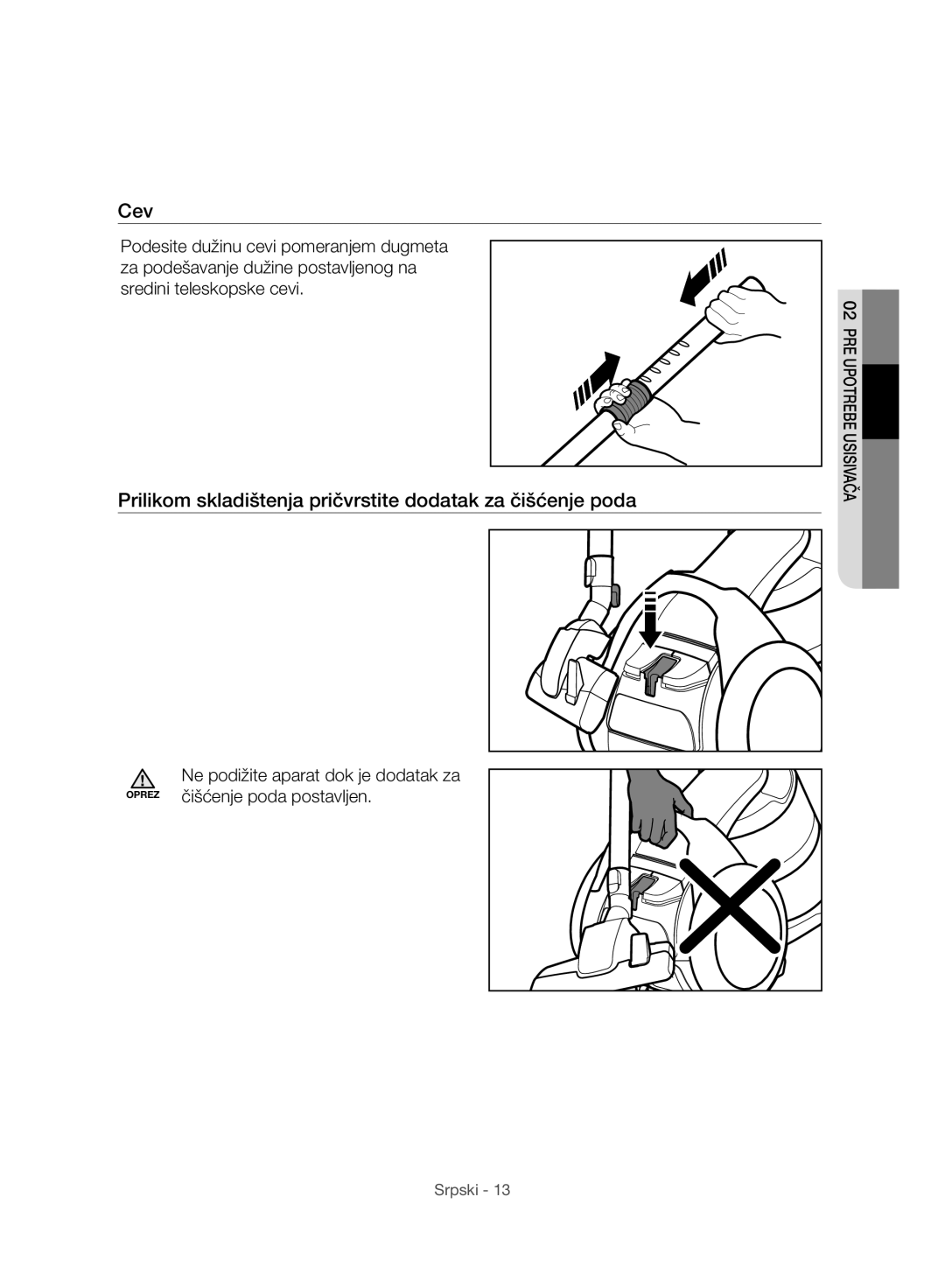 Samsung VC07H8150HQ/GE manual Cev, Prilikom skladištenja pričvrstite dodatak za čišćenje poda, Čišćenje poda postavljen 