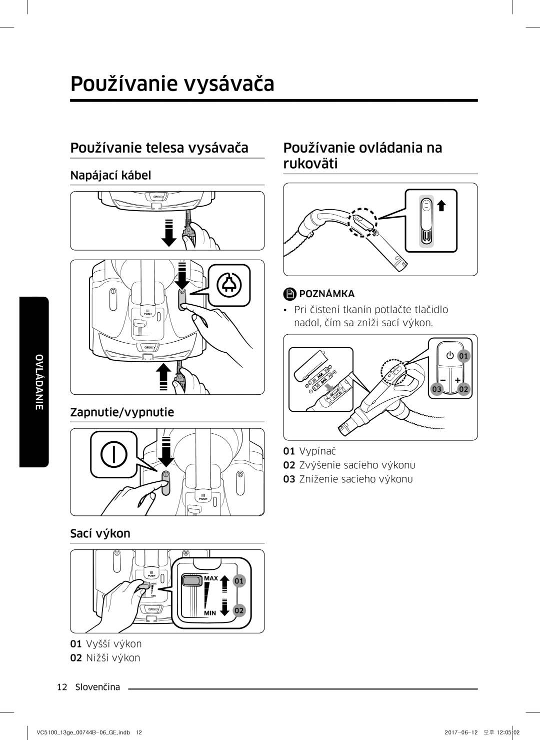 Samsung VC07K51E0VB/ET Používanie vysávača, Používanie telesa vysávača Používanie ovládania na Rukoväti, Napájací kábel 