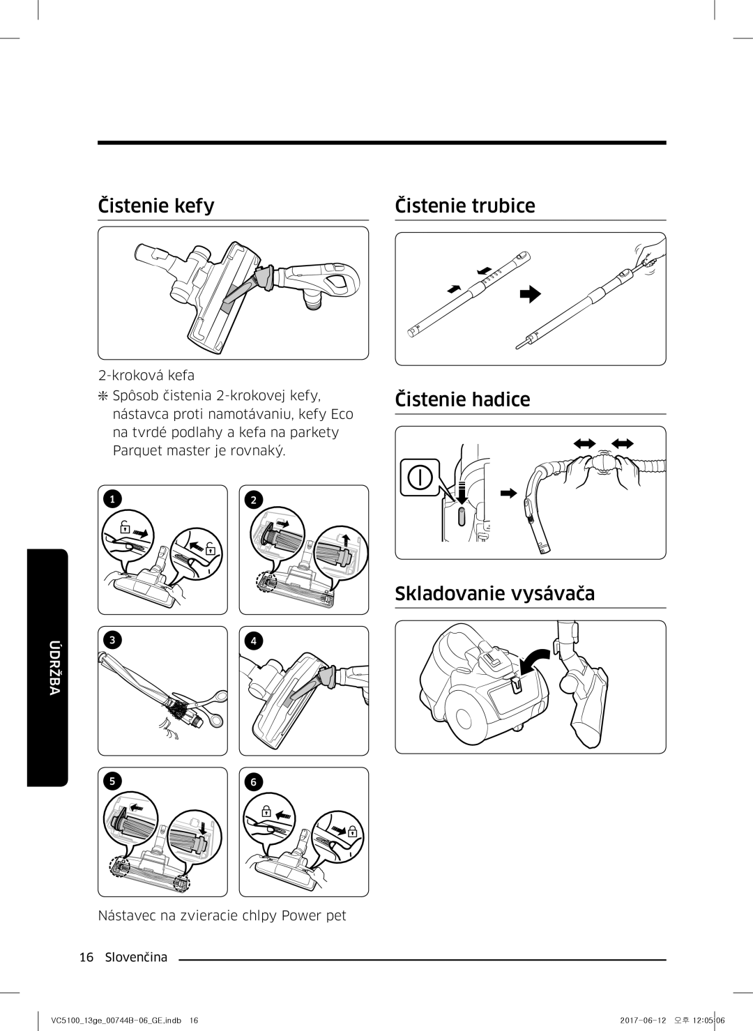 Samsung VC07K51G0HG/EN, VC07K51G0HG/EF manual Čistenie kefy Čistenie trubice, Čistenie hadice, Skladovanie vysávača 