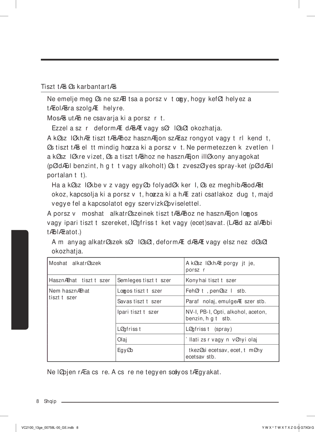 Samsung VC07M21A0VN/GE, VC07M2110SB/GE, VC07M2110SR/GE manual Ne lépjen rá a csőre. a csőre ne tegyen súlyos tárgyakat 