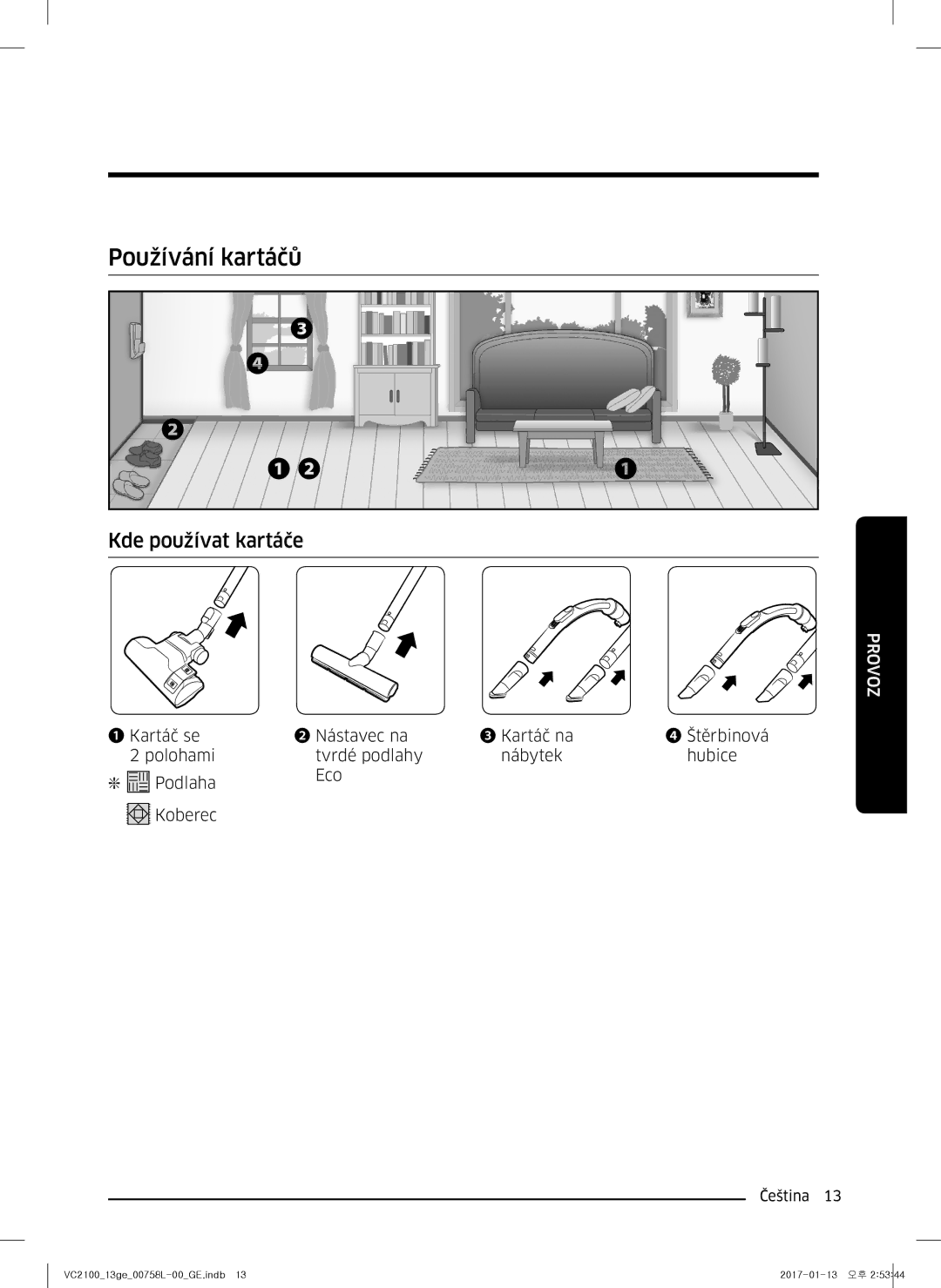 Samsung VC07M2110SB/GE, VC07M2110SR/GE, VC07M21A0V1/GE, VC07M21A0VN/GE manual Používání kartáčů, Kde používat kartáče 