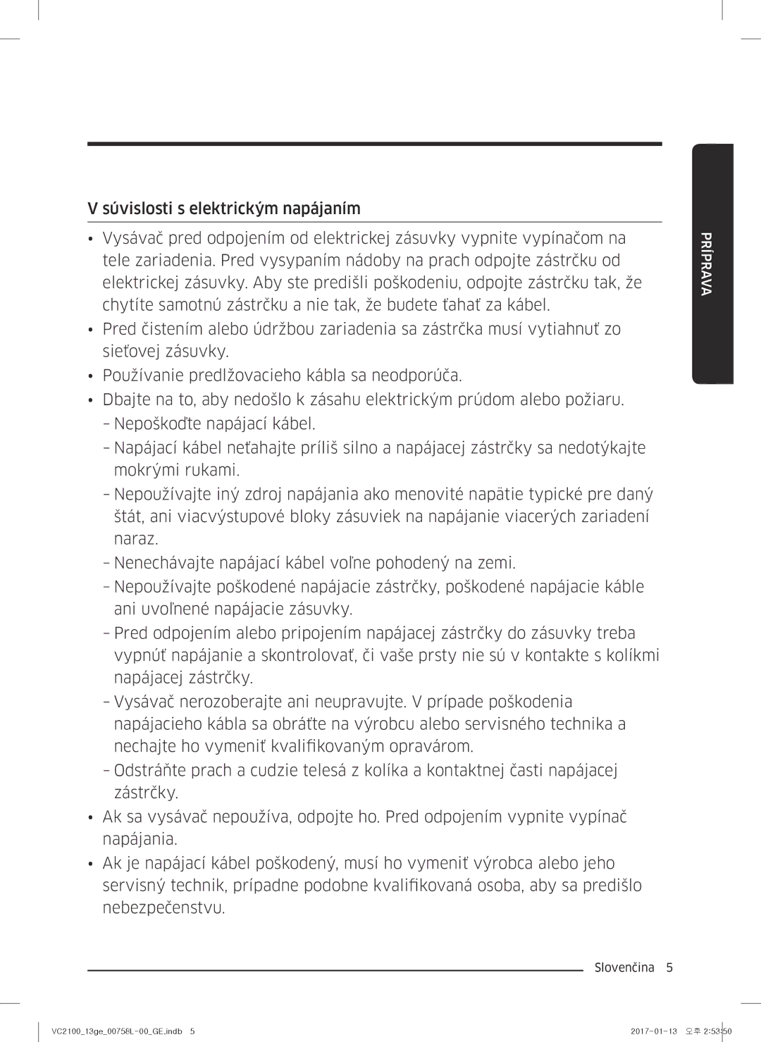 Samsung VC07M21A0V1/GE, VC07M2110SB/GE, VC07M2110SR/GE, VC07M21A0VN/GE, VC07M21A0VG/GE manual Príprava 