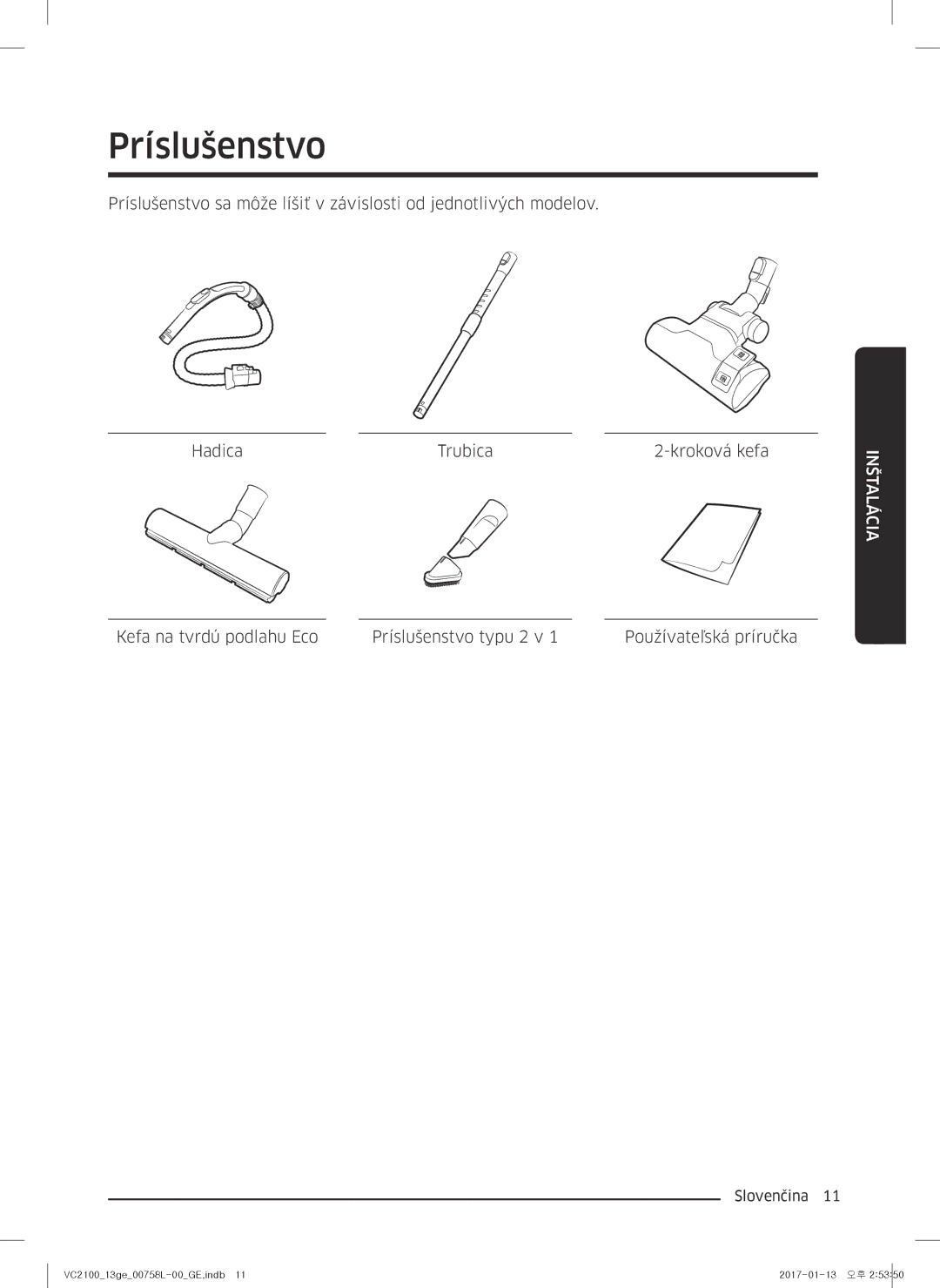 Samsung VC07M21A0VN/GE, VC07M2110SB/GE, VC07M2110SR/GE, VC07M21A0V1/GE, VC07M21A0VG/GE manual Príslušenstvo, Inštalácia 