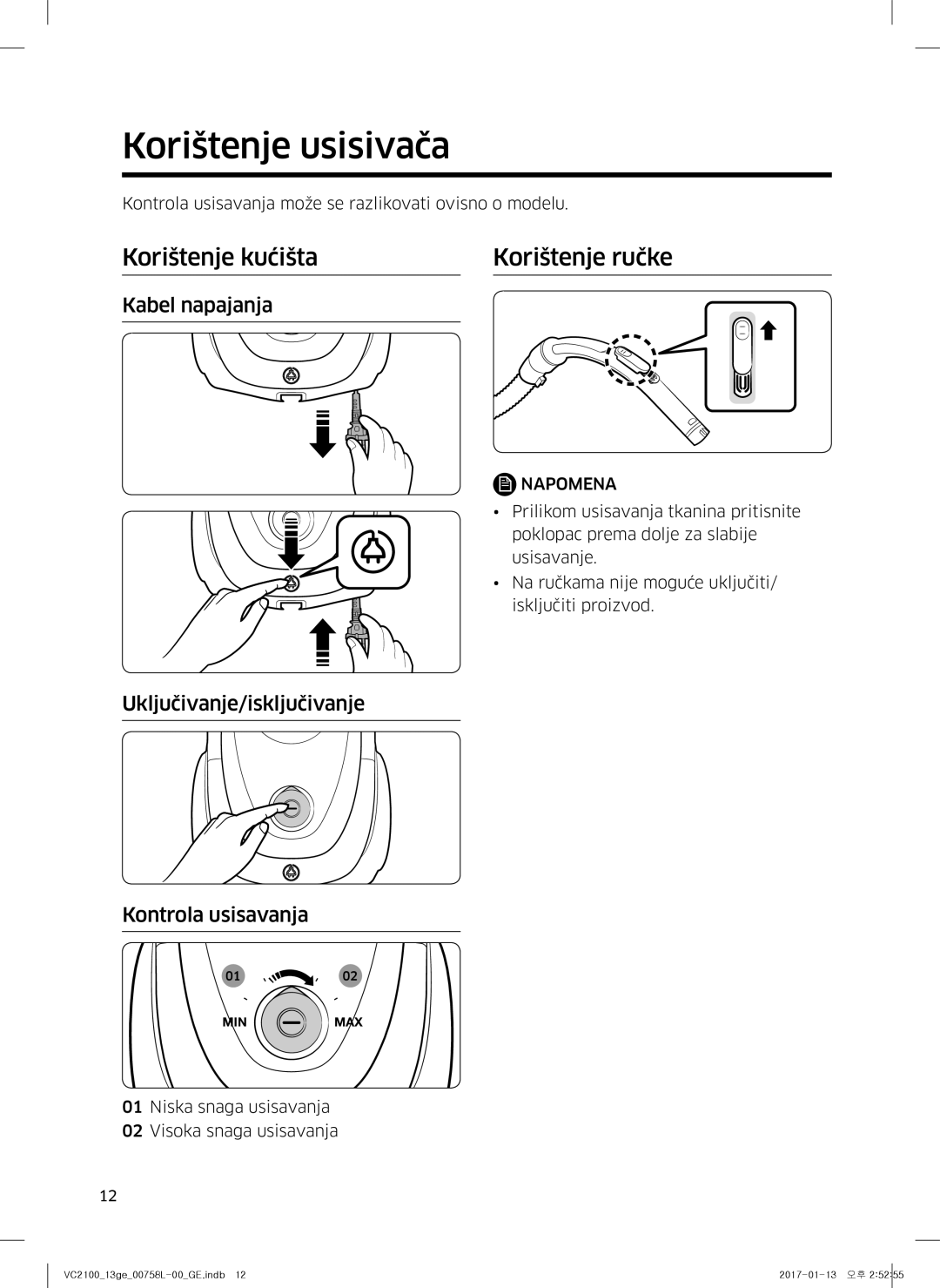 Samsung VC07M21A0V1/GE manual Korištenje usisivača, Korištenje kućišta Korištenje ručke, Kabel napajanja, Operacije 