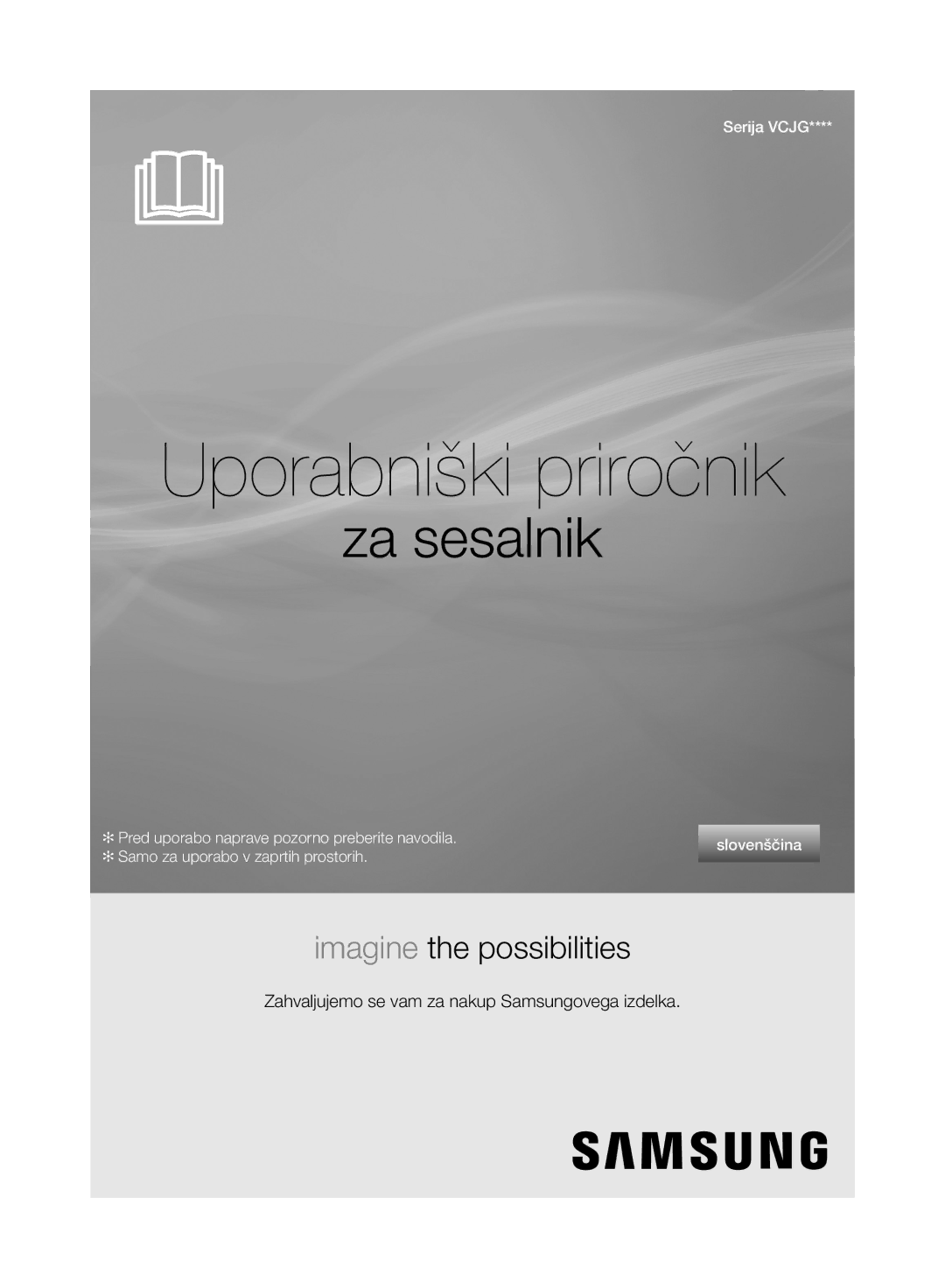 Samsung VC247HNJGNC/EH, VC07UHNJGBB/OL, VC15RVNJGNC/OL, VC24AVNJGNC/OL, VC247HNJGPT/OL, VC24AHNJGGT/OL Uporabniški priročnik 