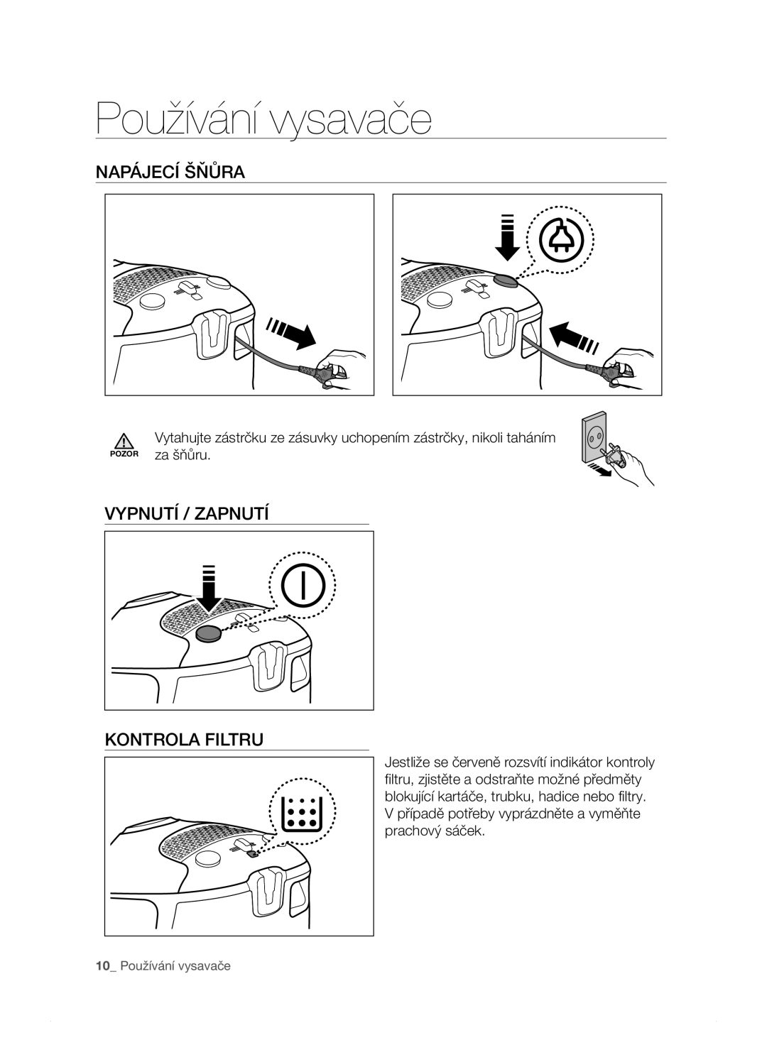 Samsung VC15F30WNAR/GE, VC15F30WNHR/GE manual Používání vysavače, NAPÁJECí Šňůra, VYPNUTí / ZAPNUTí, Kontrola Filtru 