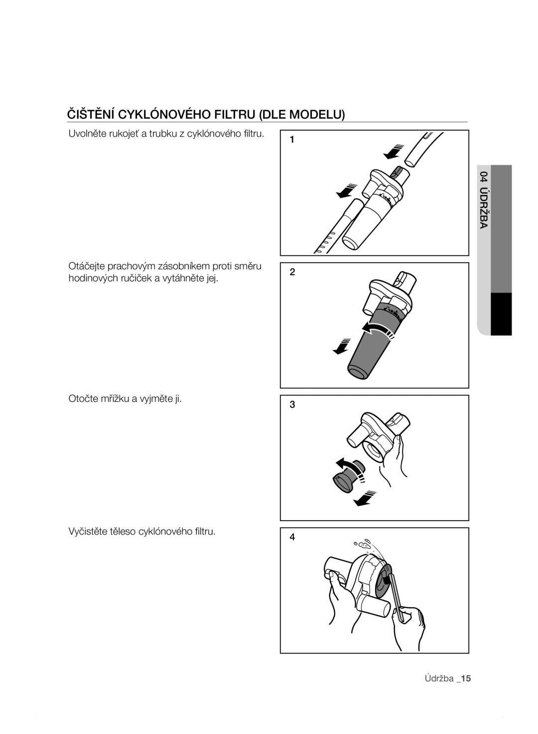 Samsung VC15F30WNJN/GE, VC15F30WNHR/GE, VC15F30WNDY/GE, VC15F30WNBR/GE, VC15F30WNLL/GE ČIŠTĚNí CYKLÓNOvÉHO Filtru DLE Modelu 