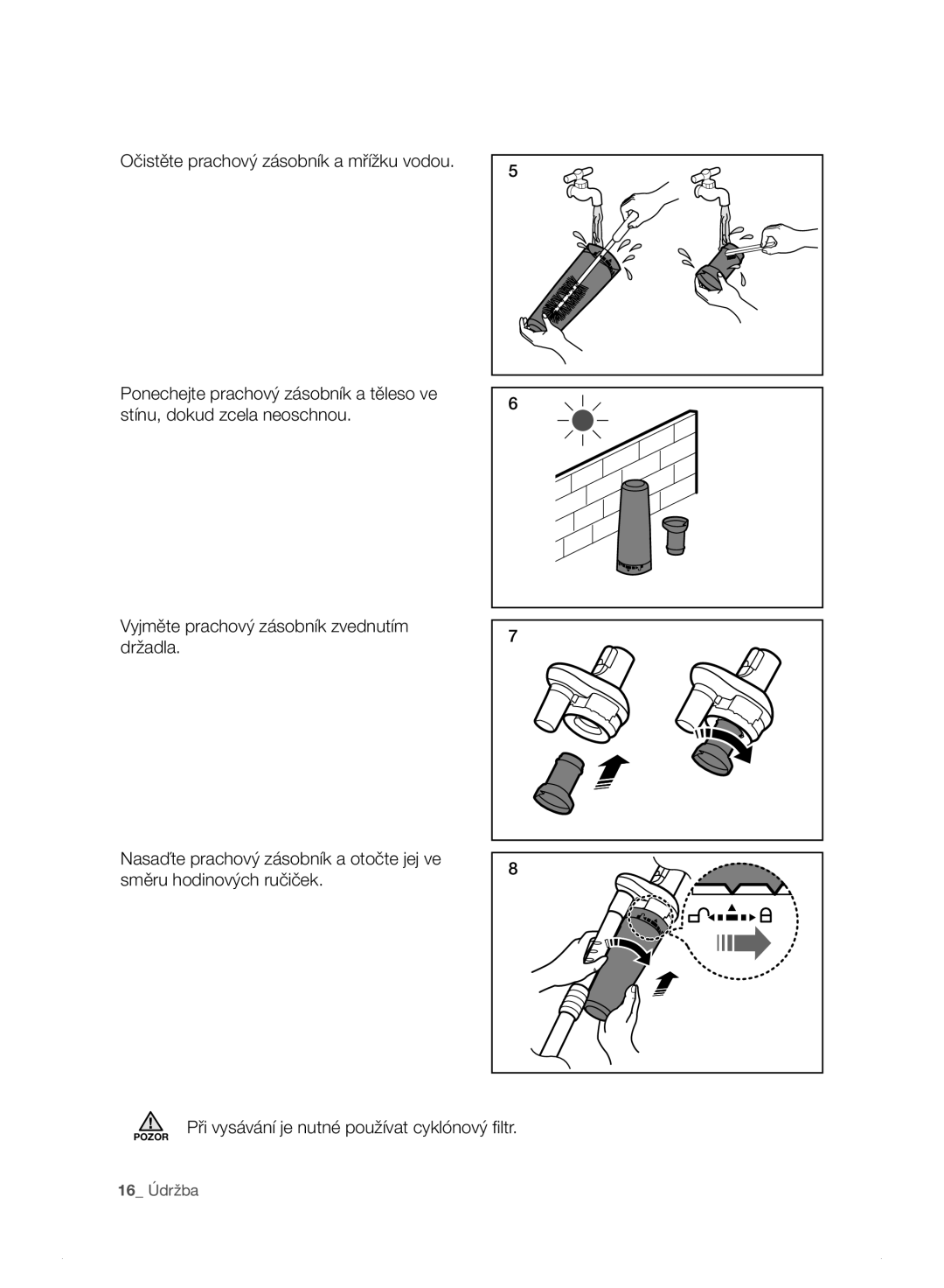 Samsung VC15F30WNKY/GE, VC15F30WNHR/GE, VC15F30WNDY/GE, VC15F30WNBR/GE manual Při vysávání je nutné používat cyklónový filtr 