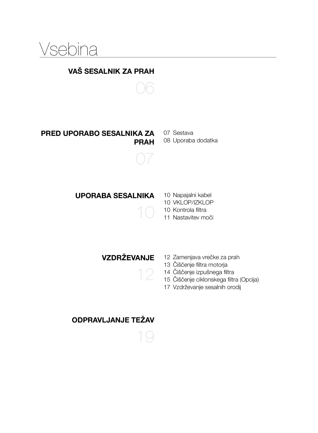 Samsung VC15F30WNBR/GE manual Vsebina, VAŠ Sesalnik ZA Prah Pred Uporabo Sesalnika ZA Prah, Uporaba Sesalnika, Vzdrževanje 