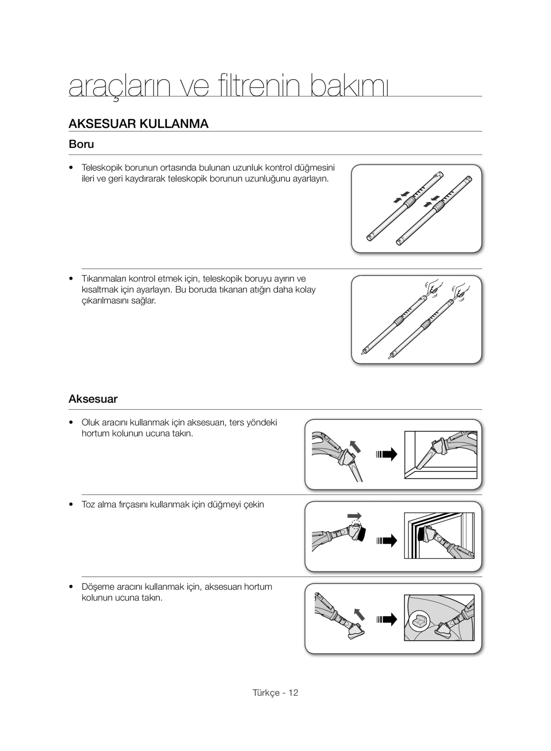 Samsung VC15F60WNUR/GE, VC21F60WNAR/TR, VC21F60WNAR/EG manual Araçların ve filtrenin bakımı, Aksesuar Kullanma, Boru 