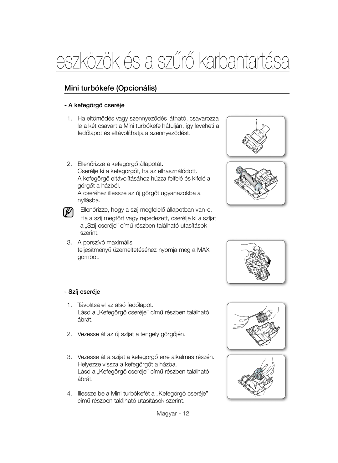 Samsung VC15QHNDC6B/EH, VC15QVNDCNC/EH, VC12QHNDCBB/EG, VC15THNDCBB/EH manual Mini turbókefe Opcionális, Kefegörgő cseréje 