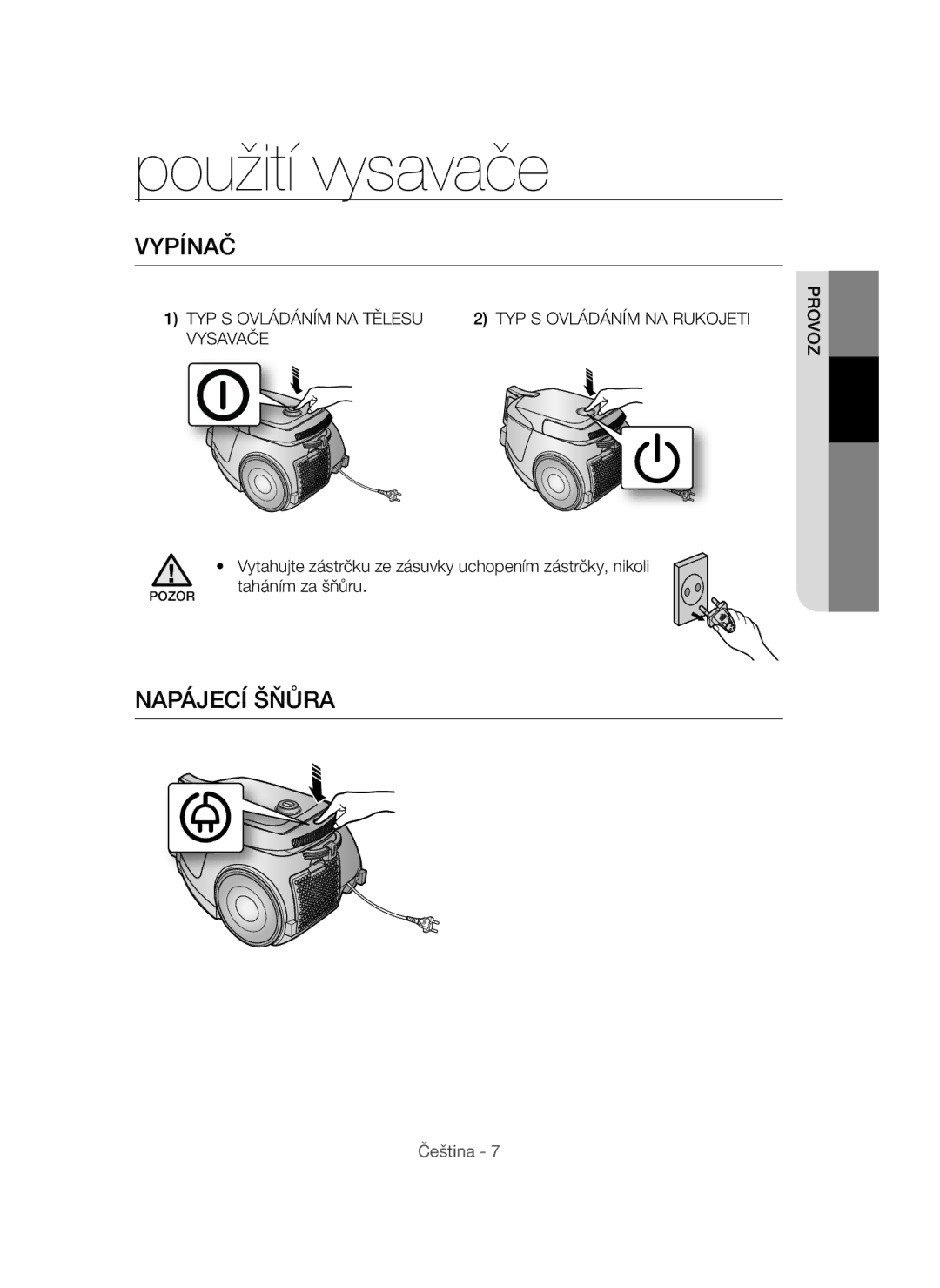 Samsung VC08QHNDC6B/EH, VC15QHNDC6B/EH manual Použití vysavače, Vypínač, Napájecí Šňůra, TYP S Ovládáním NA Tělesu, Vysavače 