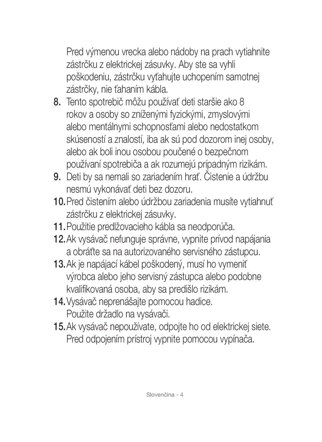 Samsung VC12QHNDCBB/EH, VC15QHNDC6B/EH, VC15QVNDCNC/EH, VC12QHNDCBB/EG manual Použitie predlžovacieho kábla sa neodporúča 