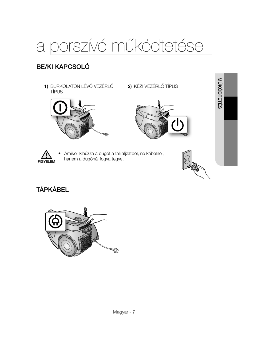 Samsung VC15QVNDCNC/EH manual Porszívó működtetése, BE/KI Kapcsoló, Tápkábel, Burkolaton Lévő Vezérlő Kézi Vezérlő Típus 