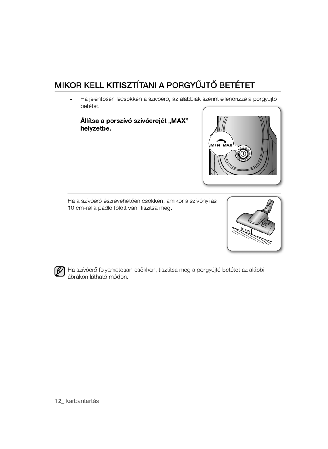 Samsung VC15QSNMARD/EF manual Mikor Kell Kitisztítani a Porgyűjtő Betétet, Állítsa a porszívó szívóerejét „MAX helyzetbe 