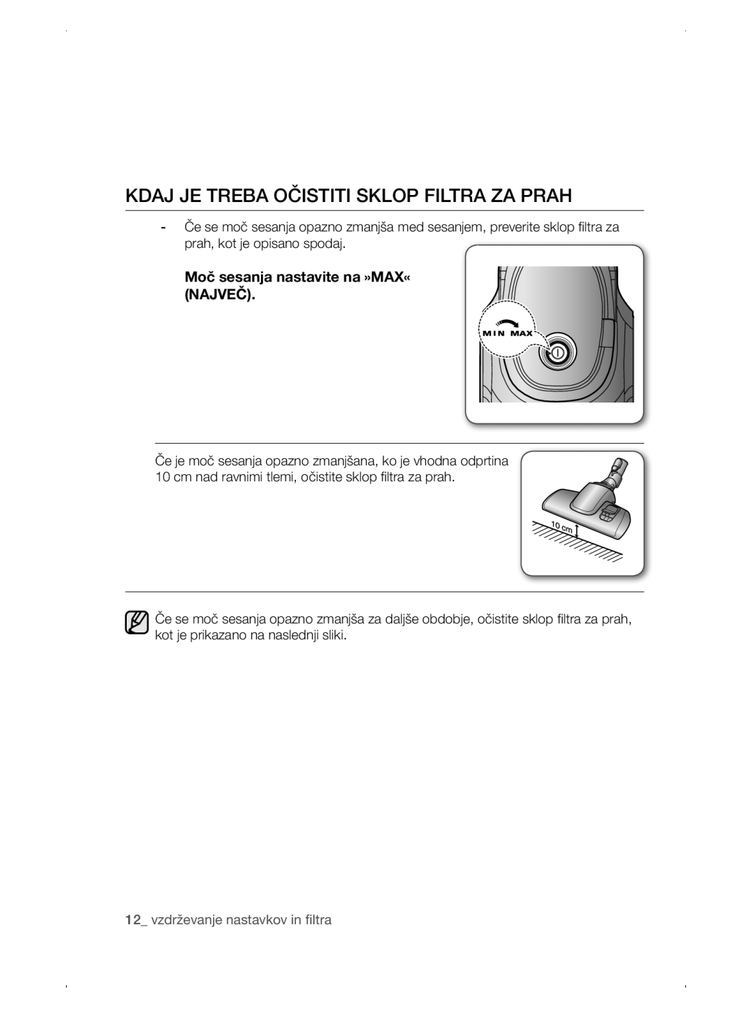 Samsung VC15QSNMARD/EF, VC15QSNMAUB/GE Kdaj JE Treba Očistiti Sklop Filtra ZA Prah, Moč sesanja nastavite na »MAX« Največ 
