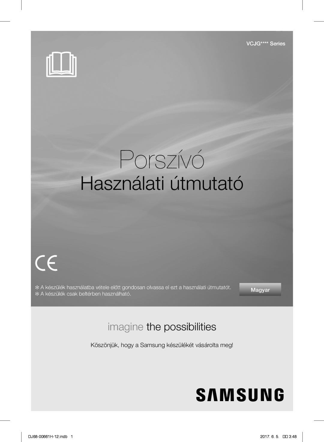 Samsung VC15RVNJGNC/OL, VC15RHNJGGT/EH, VC15QHNJGGT/OL, VC05UHNJGBB/EH, VC15QHNJGGT/EH, VC05RVNJGRL/EH manual Porszívó 