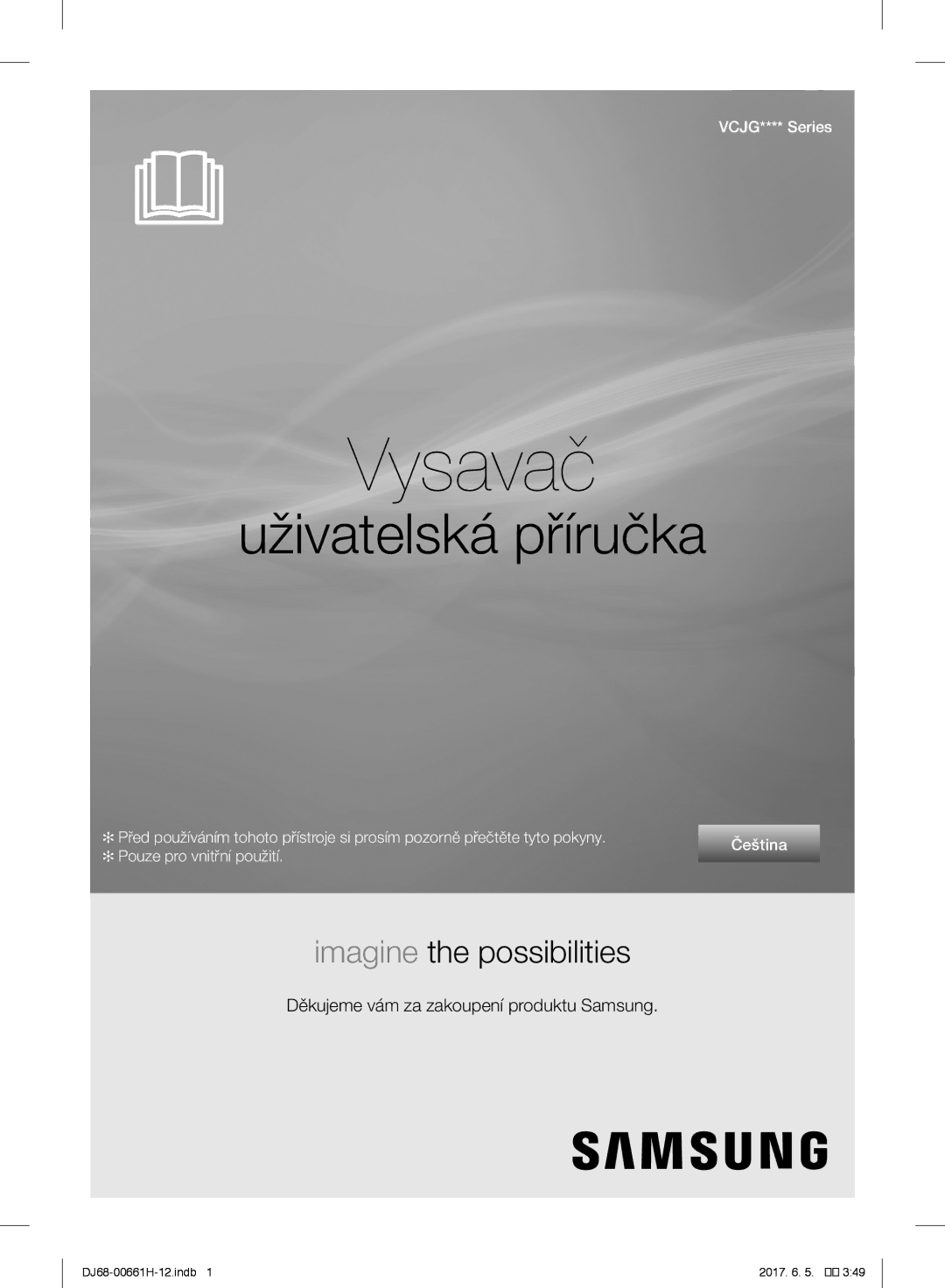 Samsung VC05SVNJGWQ/EH, VC15RHNJGGT/EH, VC15RVNJGNC/OL, VC15QHNJGGT/OL, VC05UHNJGBB/EH, VC15QHNJGGT/EH, VC05RVNJGRL/EH Vysavač 