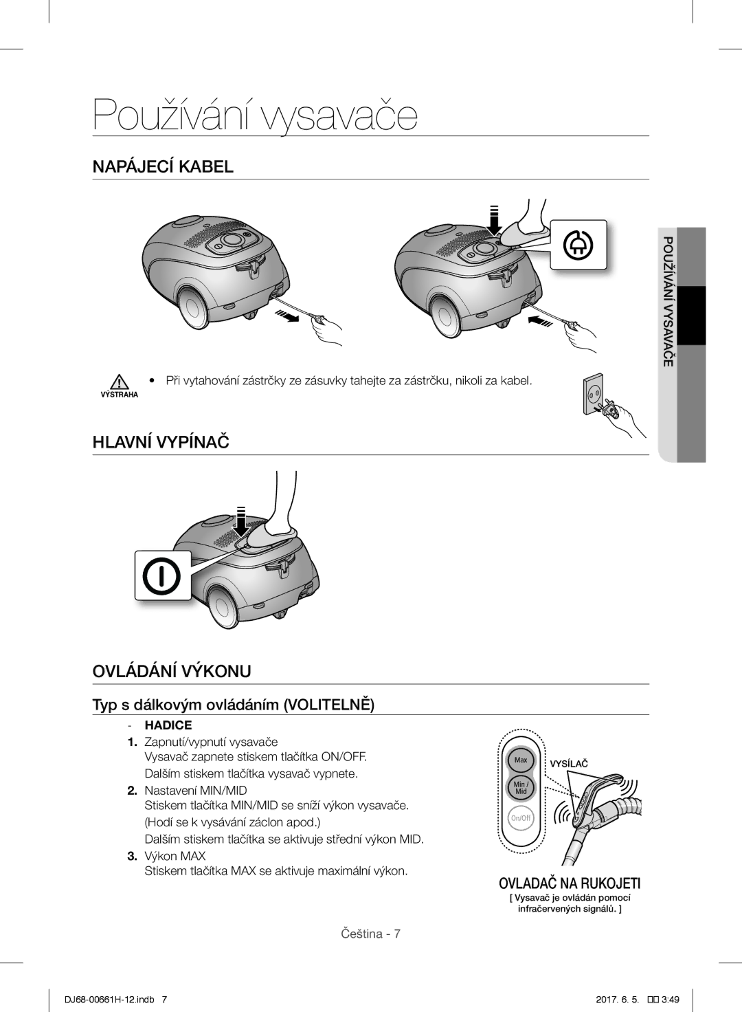 Samsung VC05UHNJGBB/EH, VC15RHNJGGT/EH manual Používání vysavače, Napájecí Kabel, Hlavní Vypínač Ovládání Výkonu, Hadice 