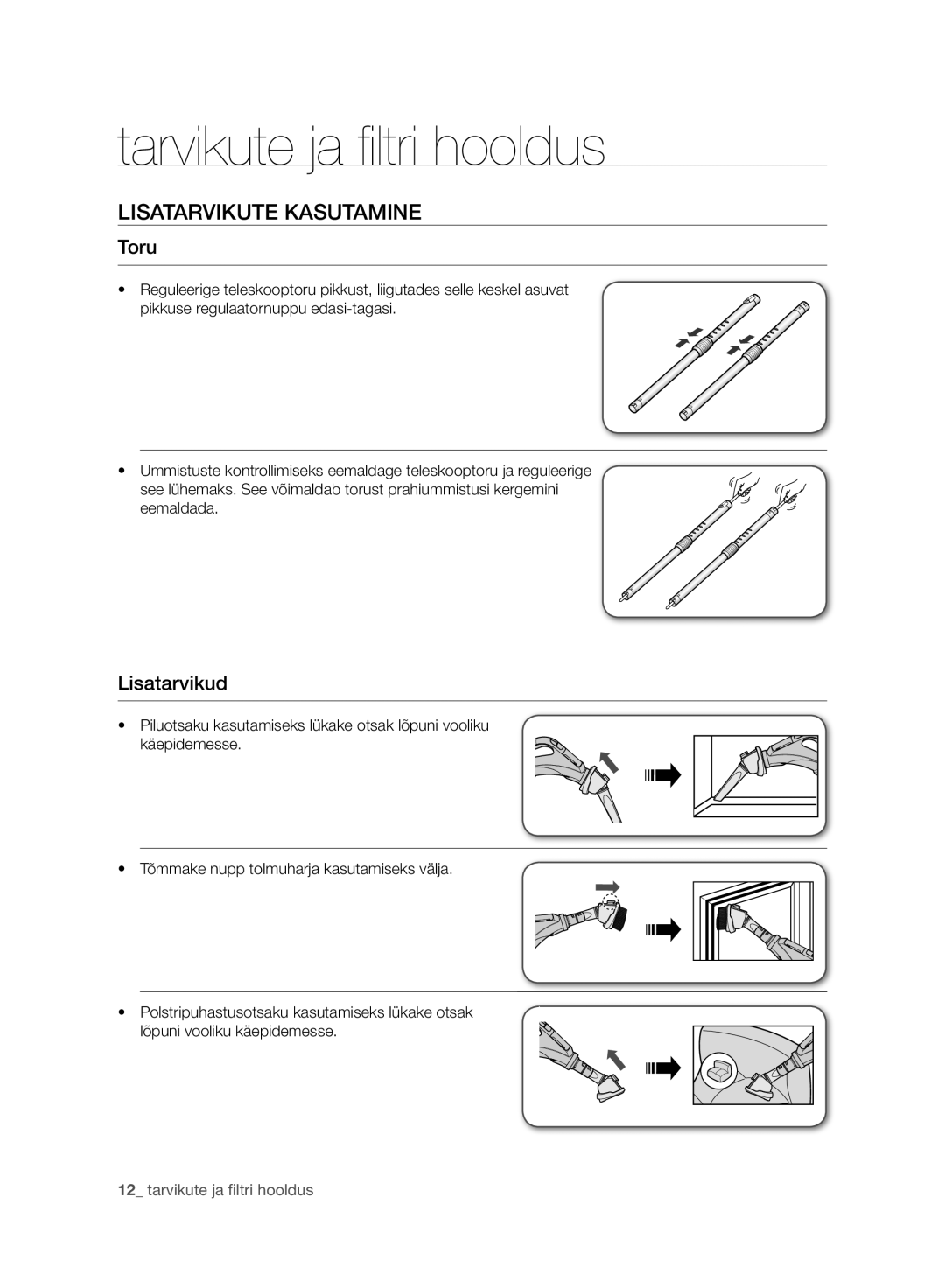 Samsung VC08F60JUVB/SB, VC21F60WNAR/SB manual Tarvikute ja ﬁ ltri hooldus, Lisatarvikute Kasutamine, Toru, Lisatarvikud 