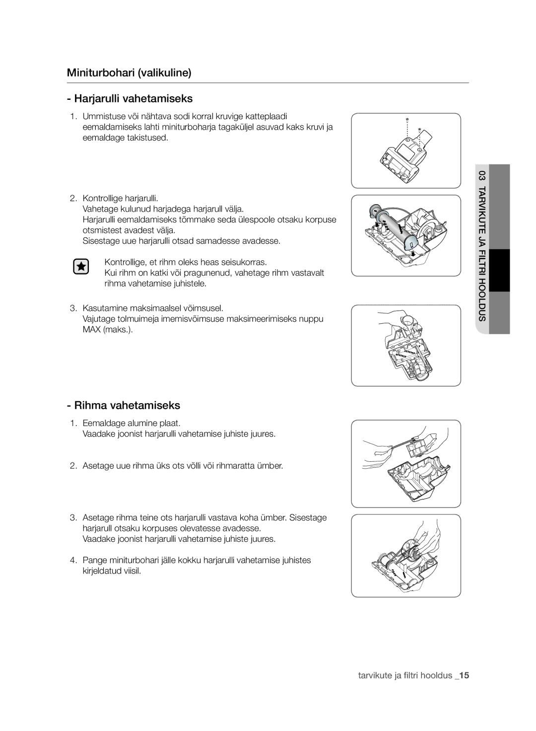 Samsung VC21F60JUDB/SB, VC21F60WNAR/SB, VC08F60WNUR/SB Miniturbohari valikuline Harjarulli vahetamiseks, Rihma vahetamiseks 