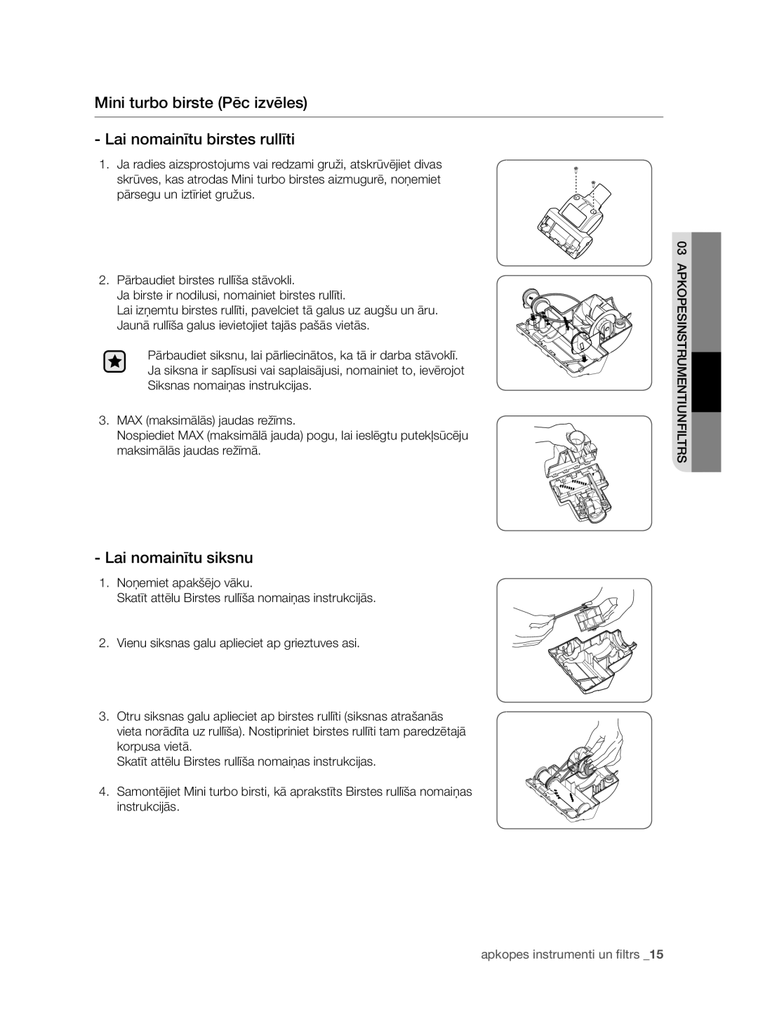 Samsung VC07F60WNUR/SB, VC21F60WNAR/SB Mini turbo birste Pēc izvēles Lai nomainītu birstes rullīti, Lai nomainītu siksnu 