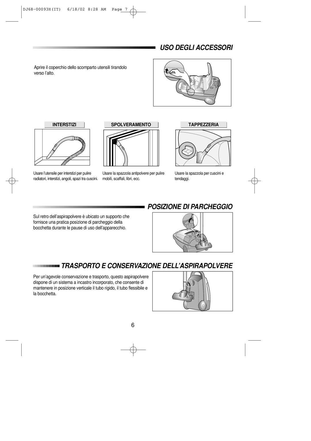 Samsung VC8932ET3S/XET manual USO Degli Accessori, Posizione DI Parcheggio, Trasporto E Conservazione DELL’ASPIRAPOLVERE 