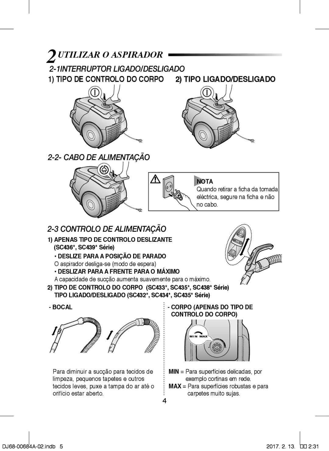 Samsung VCC43Q0V3B/XET 2UTILIZAR O Aspirador, 1INTERRUPTOR LIGADO/DESLIGADO, Cabo DE Alimentação, Controlo DE Alimentação 