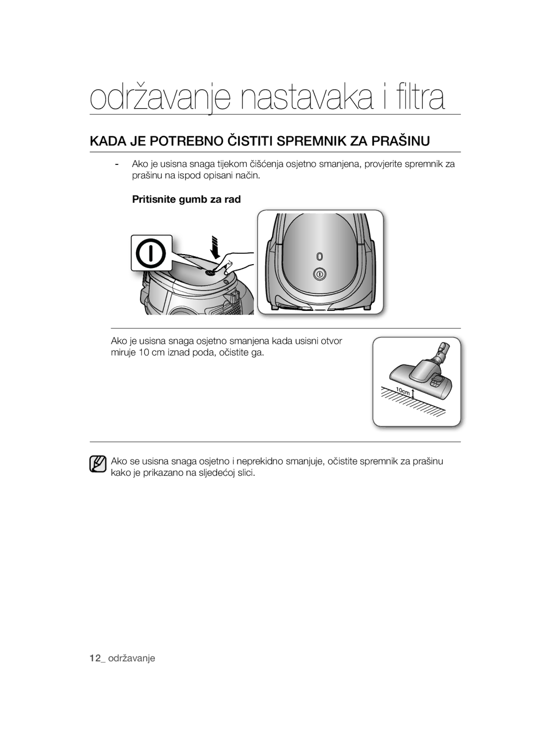 Samsung VCC44E0S3G/BOL, VCC4470S3O/UMG, VCC4470S3B/BOL Kada JE Potrebno Čistiti Spremnik ZA Prašinu, Pritisnite gumb za rad 