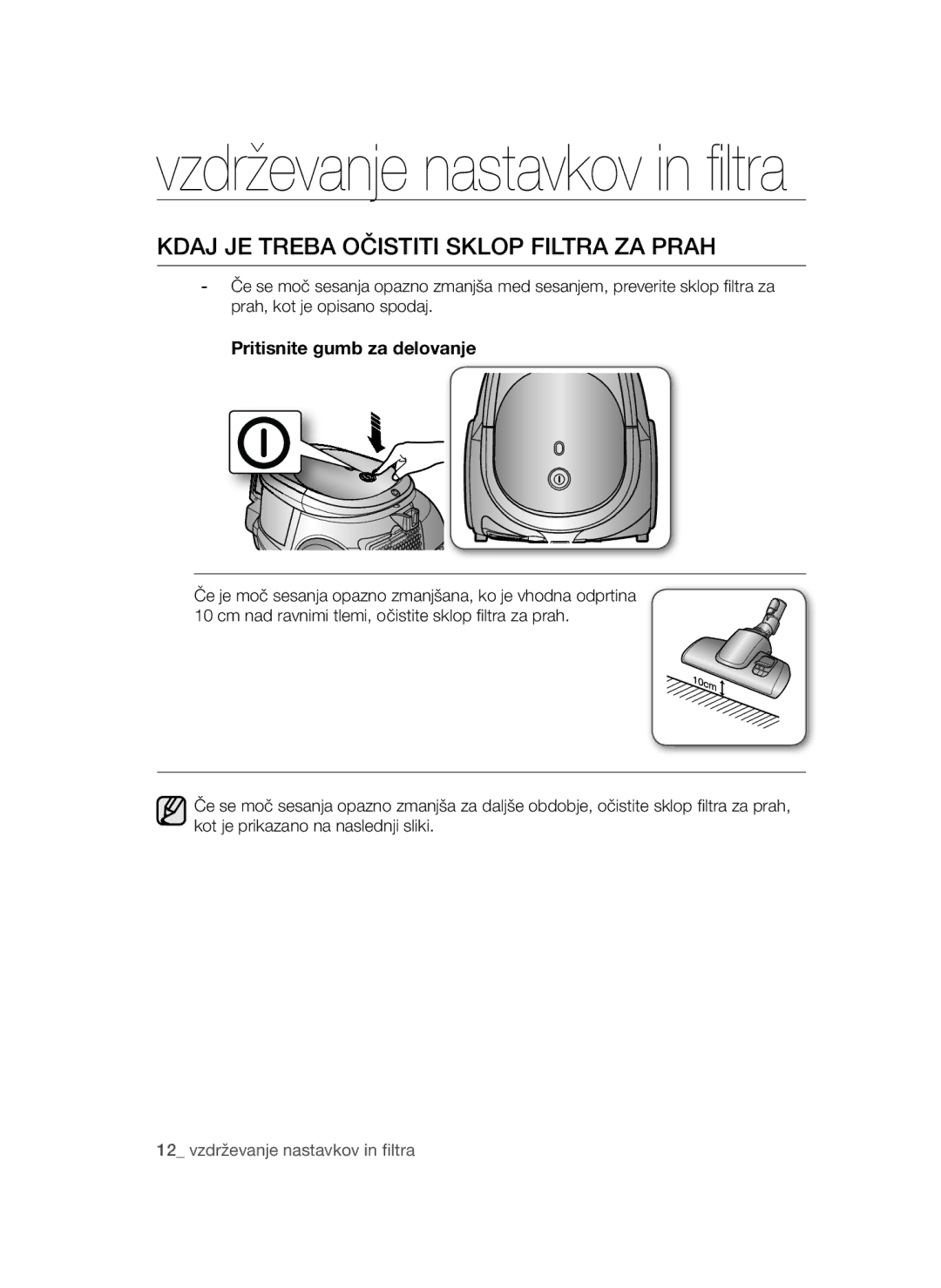 Samsung VCC44E0S3G/BOL, VCC4470S3O/UMG manual Kdaj JE Treba Očistiti Sklop Filtra ZA Prah, Pritisnite gumb za delovanje 