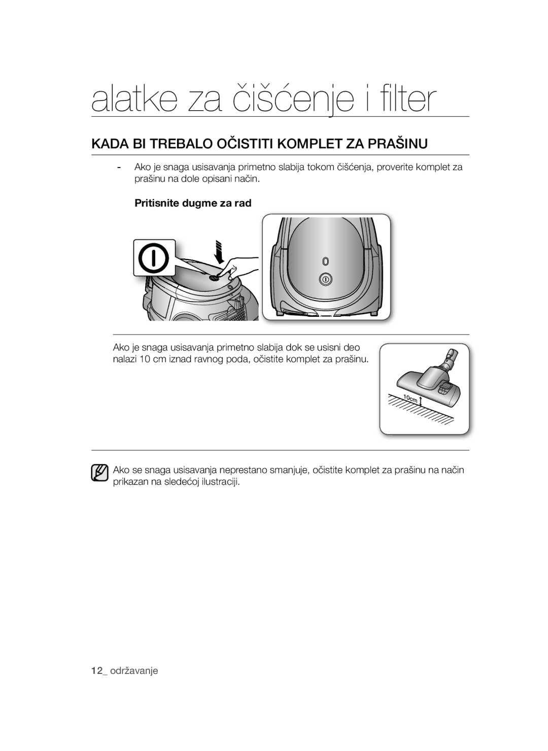 Samsung VCC44E0S3G/BOL, VCC4470S3O/UMG, VCC4470S3B/BOL Kada BI Trebalo Očistiti Komplet ZA Prašinu, Pritisnite dugme za rad 