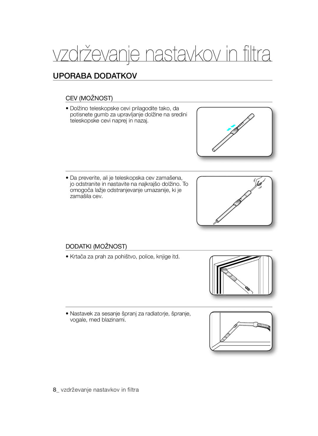 Samsung VCC4550V3B/BOL, VCC4570S3K/KSG Uporaba Dodatkov, CEV Možnost, Teleskopske cevi naprej in nazaj, Dodatki Možnost 