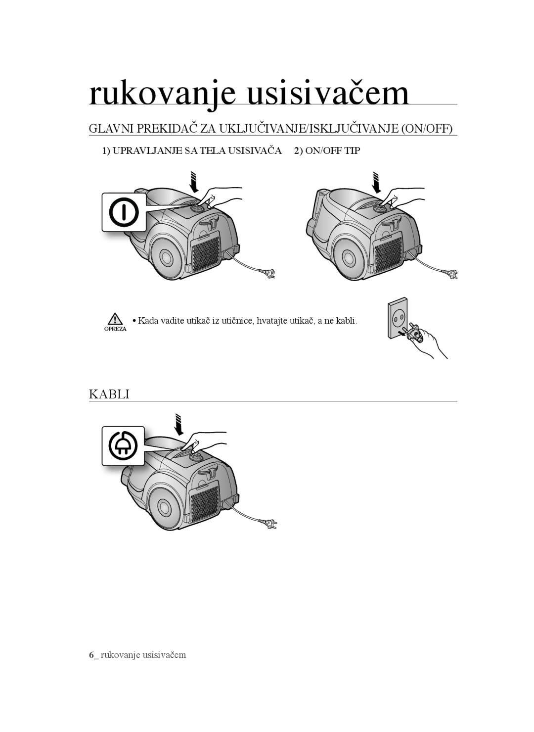 Samsung VCC4570S3K/KSG, VCC4550V36/BOL, VCC4550V3B/BOL Rukovanje usisivačem, Upravljanje SA Tela Usisivača 2 ON/OFF TIP 