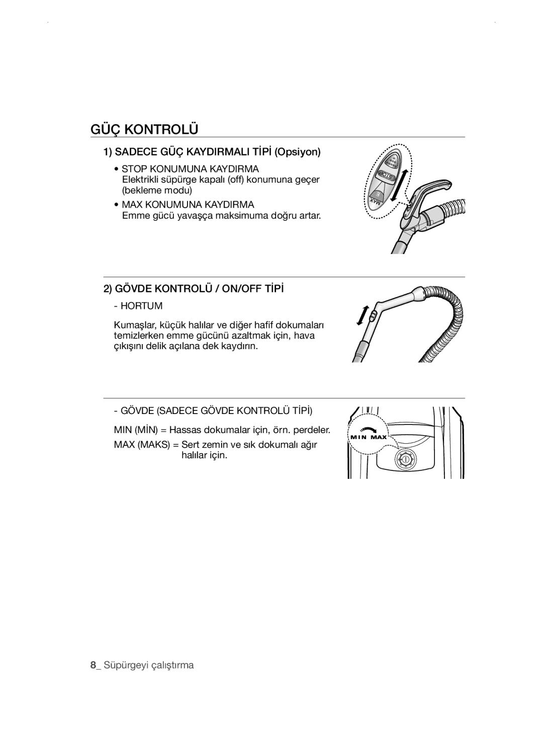 Samsung VCC45W0S3B/XEO GÜÇ Kontrolü, Stop Konumuna Kaydirma, MAX Konumuna Kaydirma, Gövde Kontrolü / ON/OFF Tİpİ Hortum 