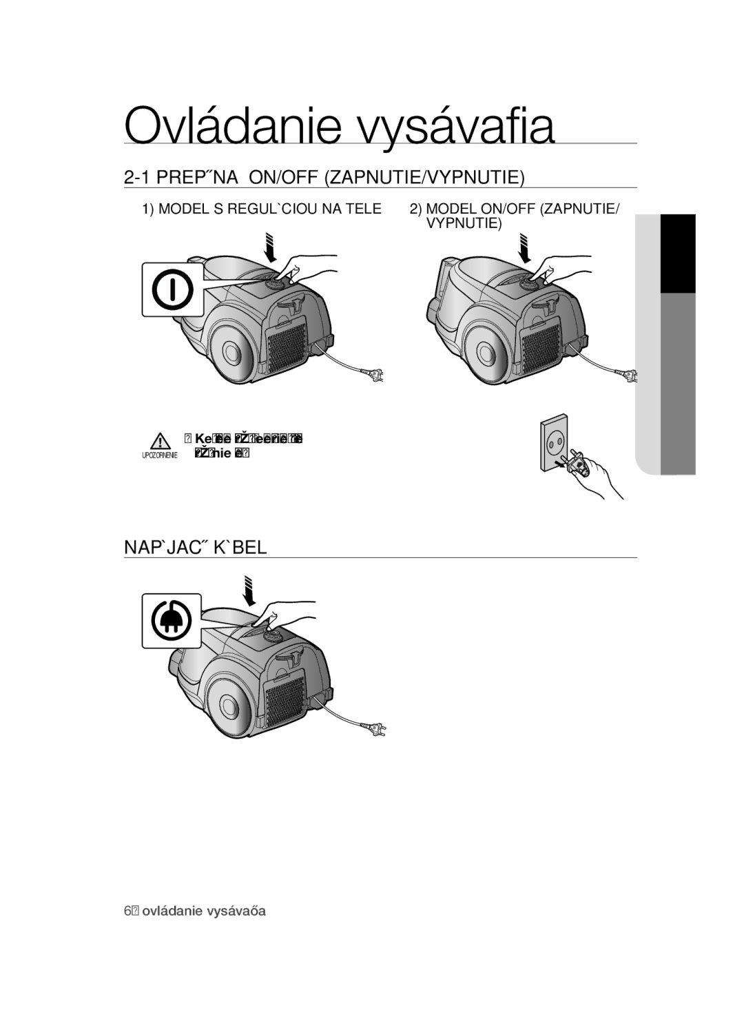 Samsung VCC45W0S3R/XEH, VCC45S0S3R/XEH manual Ovládanie vysávača, Prepínač ON/OFF ZAPNUTIE/VYPNUTIE, Napájací Kábel 