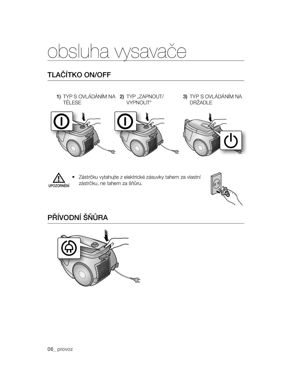 Samsung VCC4780V32/XEH manual Obsluha vysavače, Tlačítko ON/OFF, Přívodní šňůra, Typ „Zapnout, Tělese Vypnout Držadle 